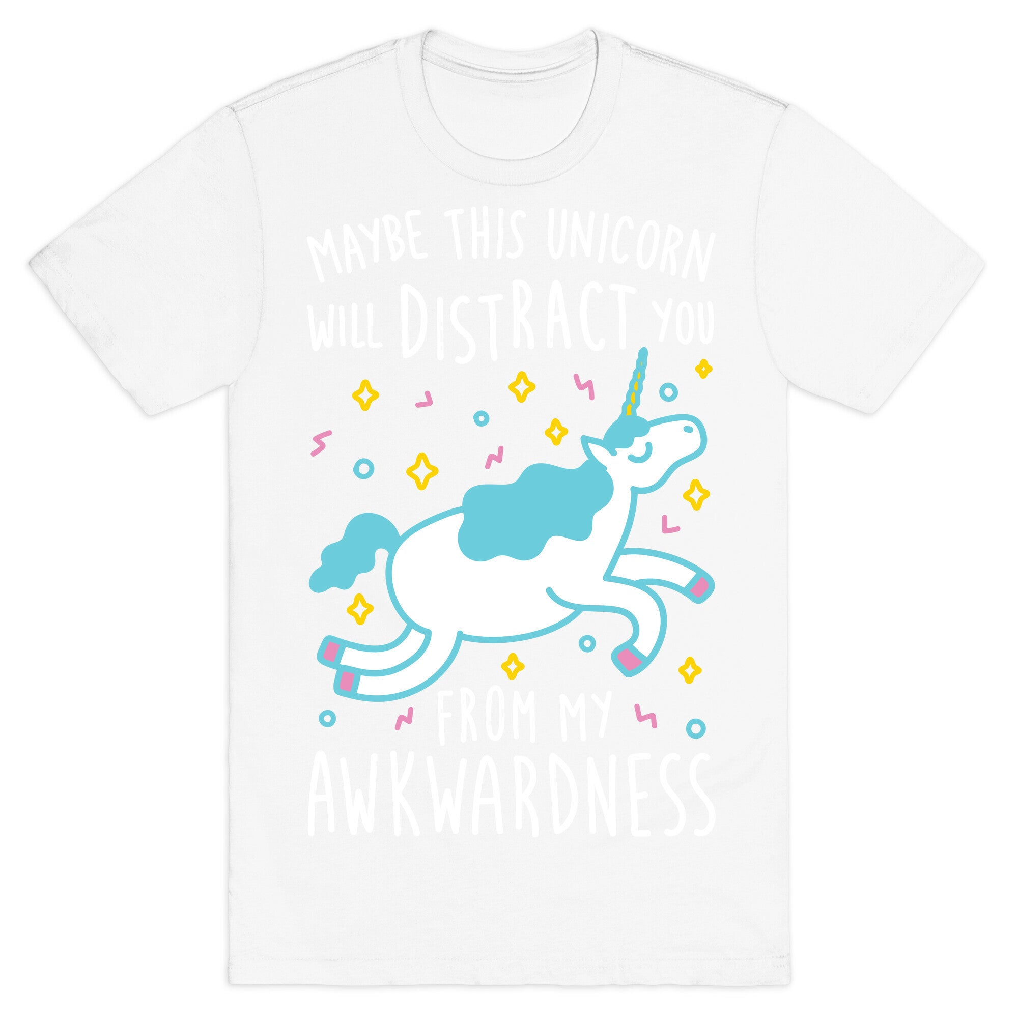 Maybe This Unicorn Will Distract You T-Shirt