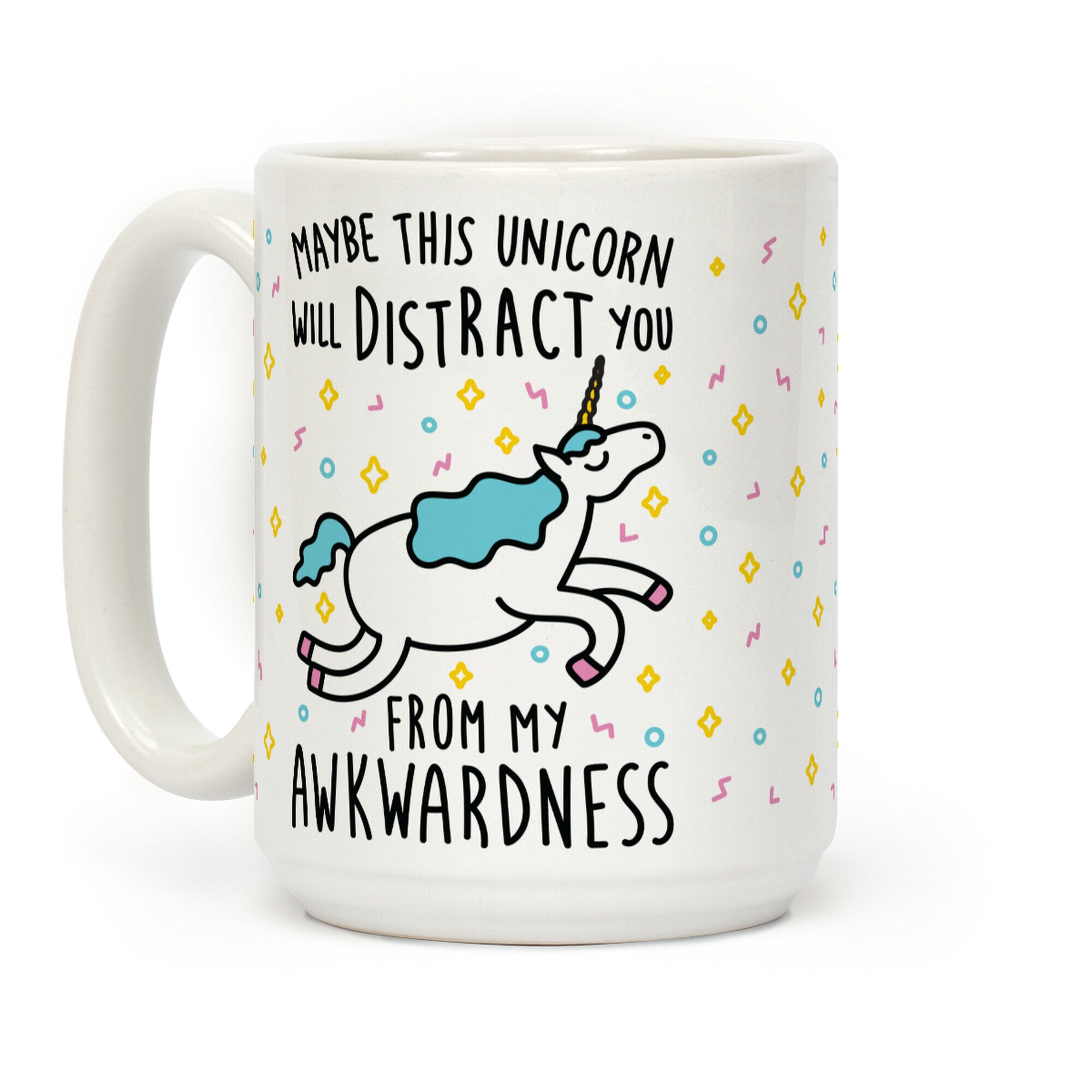 Maybe This Unicorn Will Distract You Coffee Mug