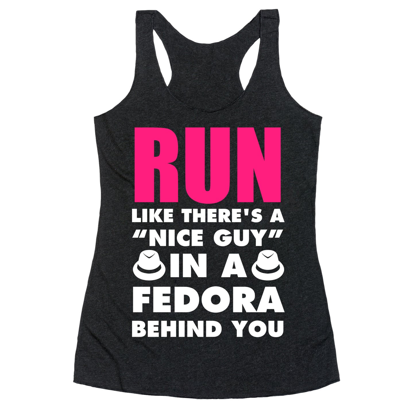 Run Like There's A "Nice Guy" In A Fedora Behind You (White Ink) Racerback Tank