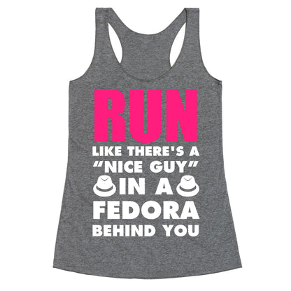 Run Like There's A "Nice Guy" In A Fedora Behind You (White Ink) Racerback Tank