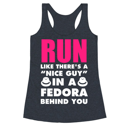 Run Like There's A "Nice Guy" In A Fedora Behind You (White Ink) Racerback Tank