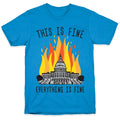 This Is Fine Everything Is Fine U.S. Capitol T-Shirt