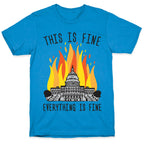 This Is Fine Everything Is Fine U.S. Capitol T-Shirt