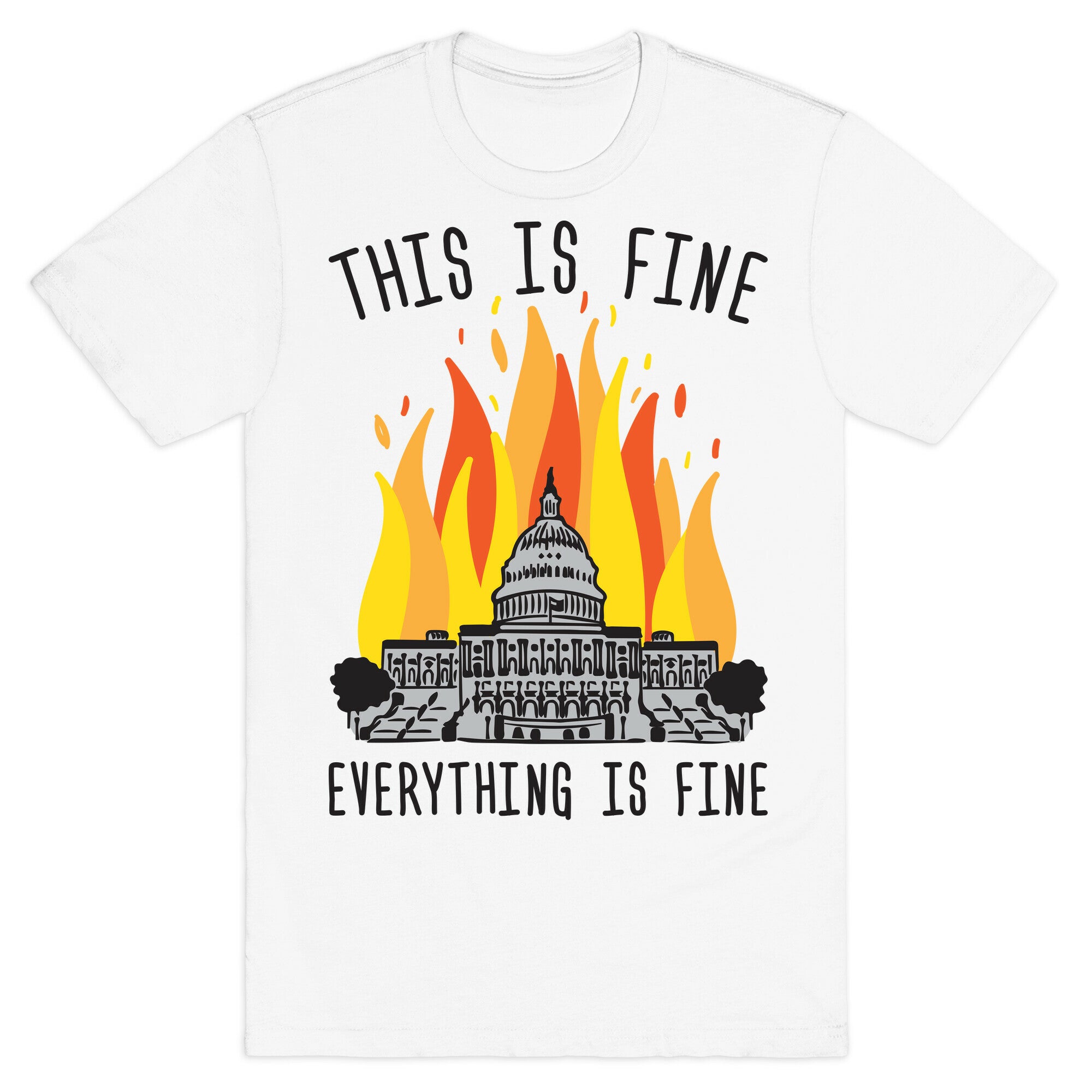 This Is Fine Everything Is Fine U.S. Capitol T-Shirt