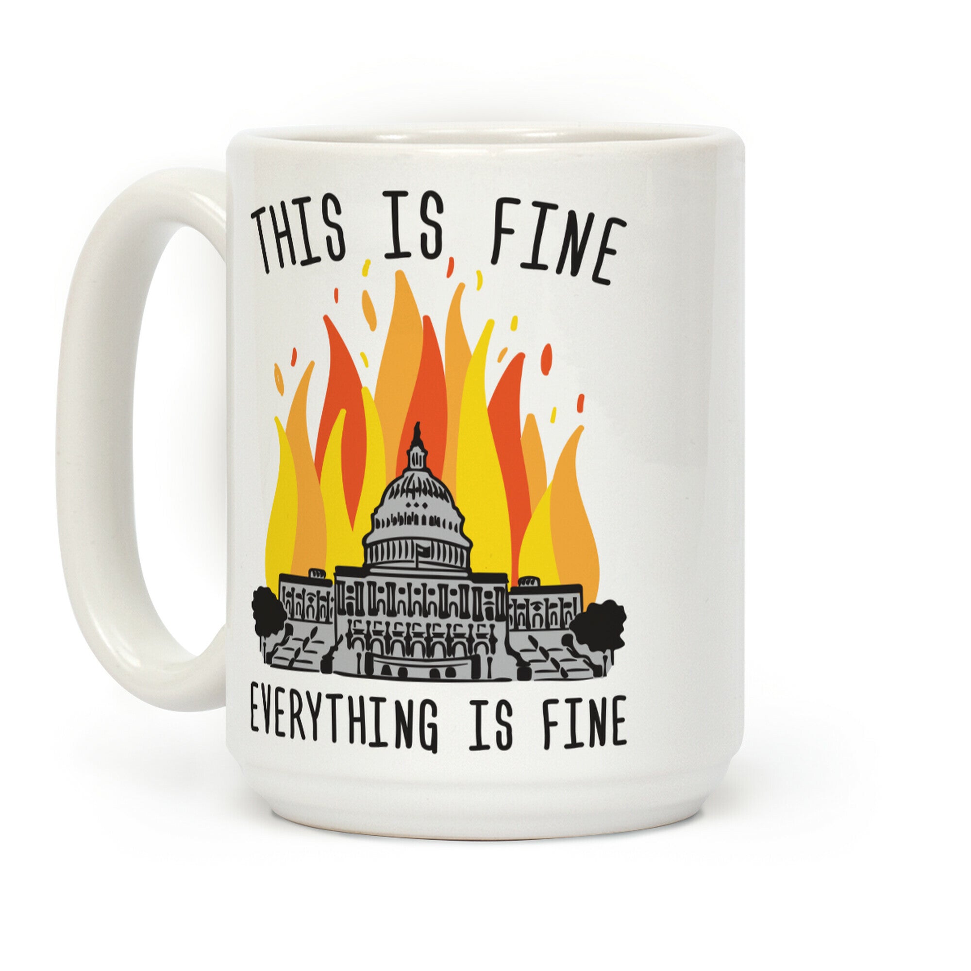 This Is Fine Everything Is Fine U.S. Capitol Coffee Mug