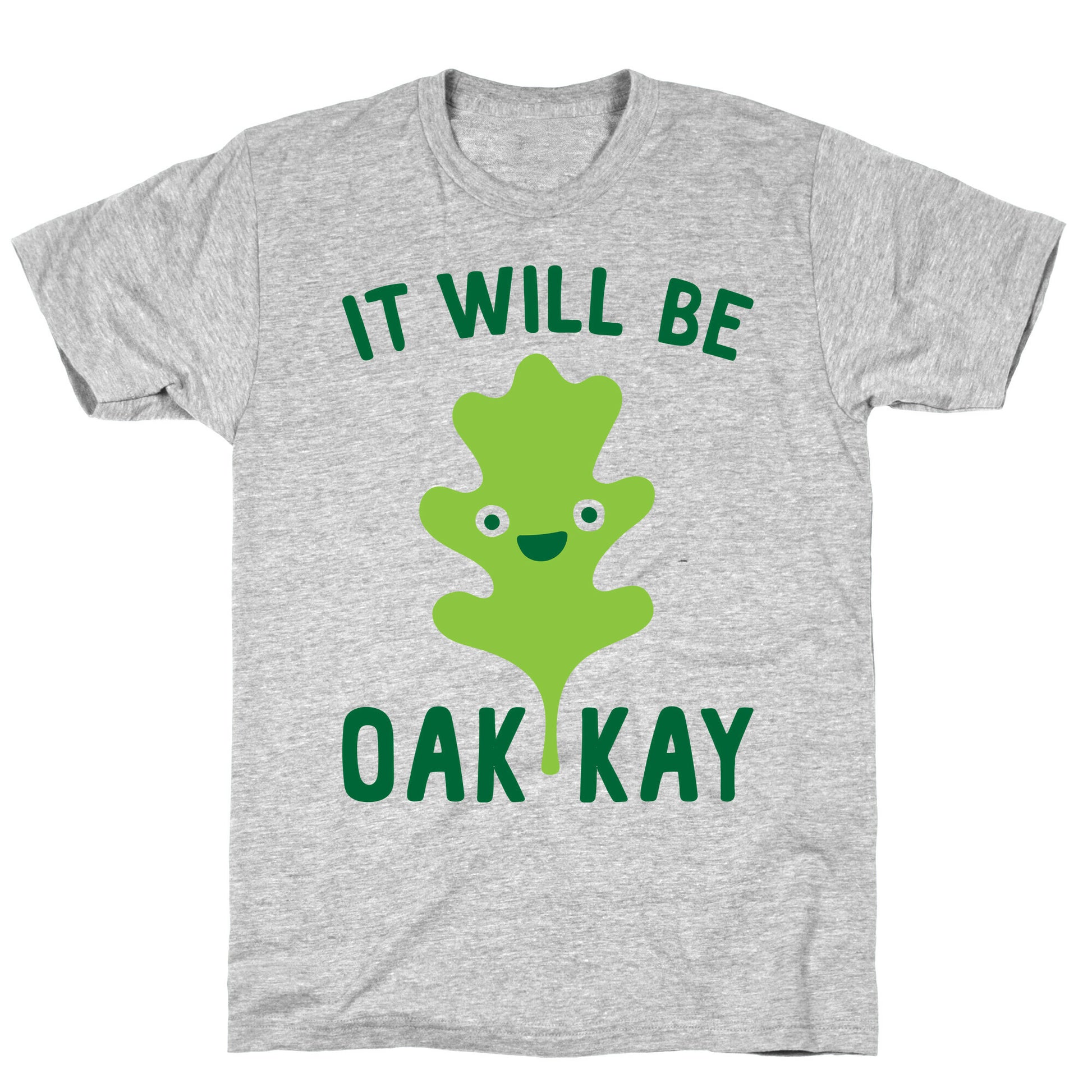 It Will Be Oakkay Leaf T-Shirt