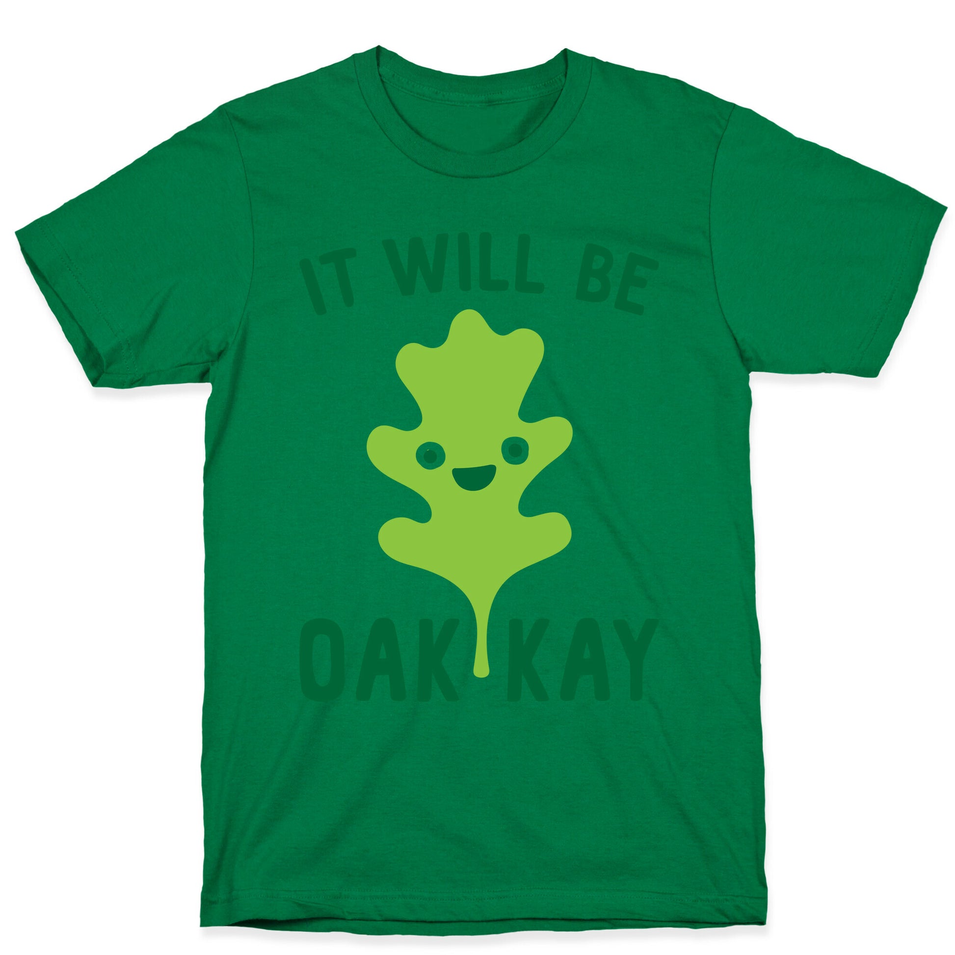 It Will Be Oakkay Leaf T-Shirt