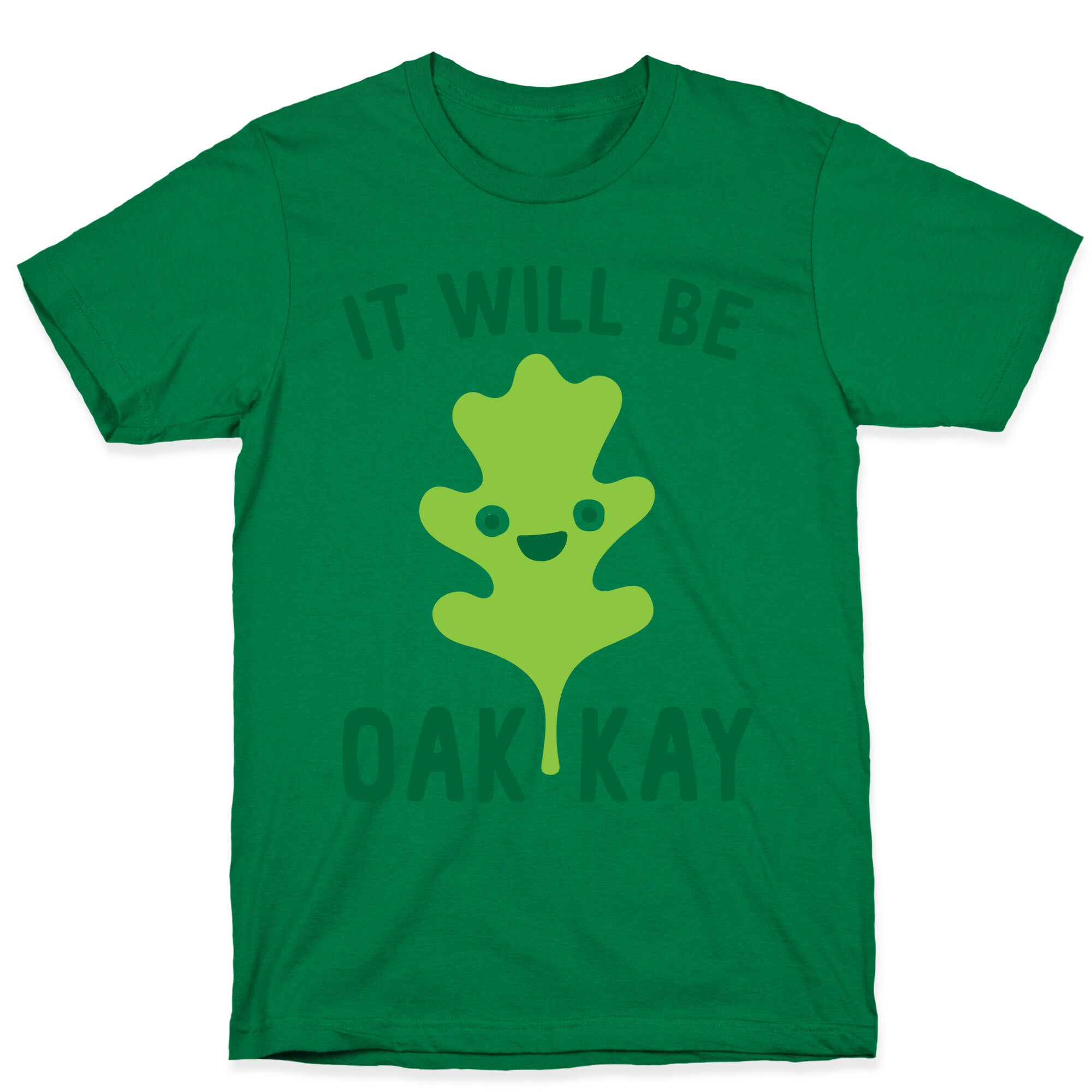 It Will Be Oakkay Leaf T-Shirt