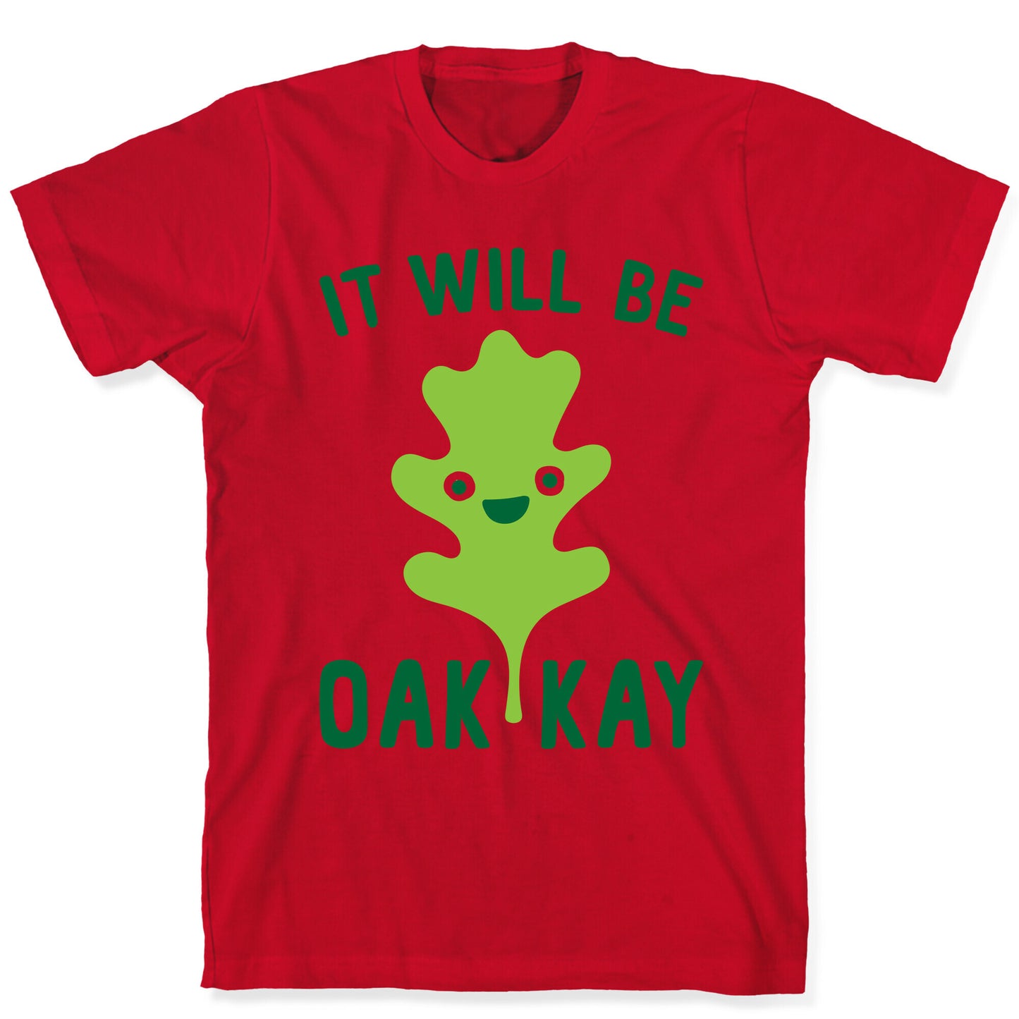 It Will Be Oakkay Leaf T-Shirt