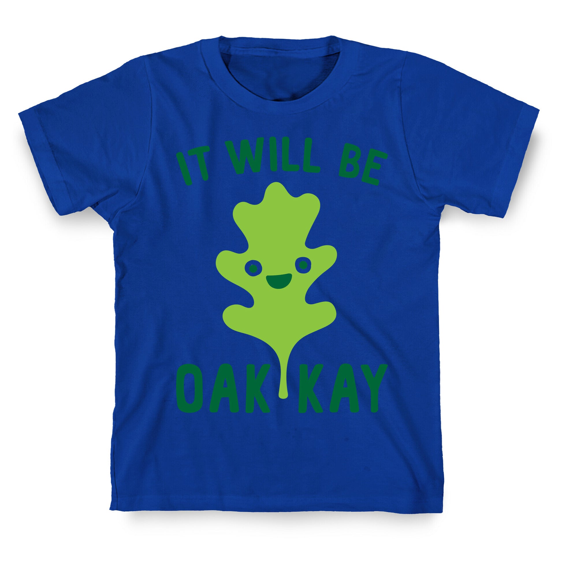 It Will Be Oakkay Leaf T-Shirt