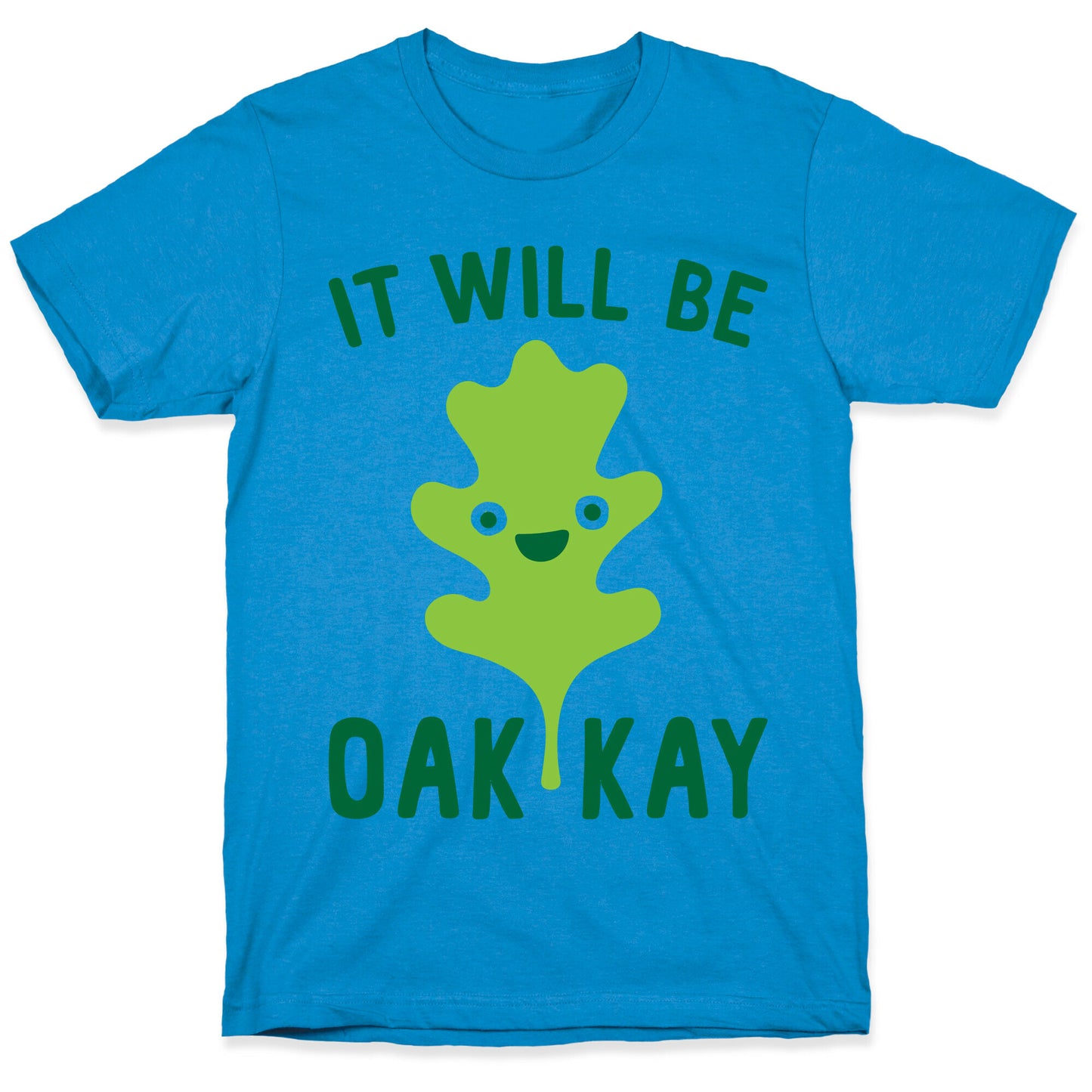 It Will Be Oakkay Leaf T-Shirt