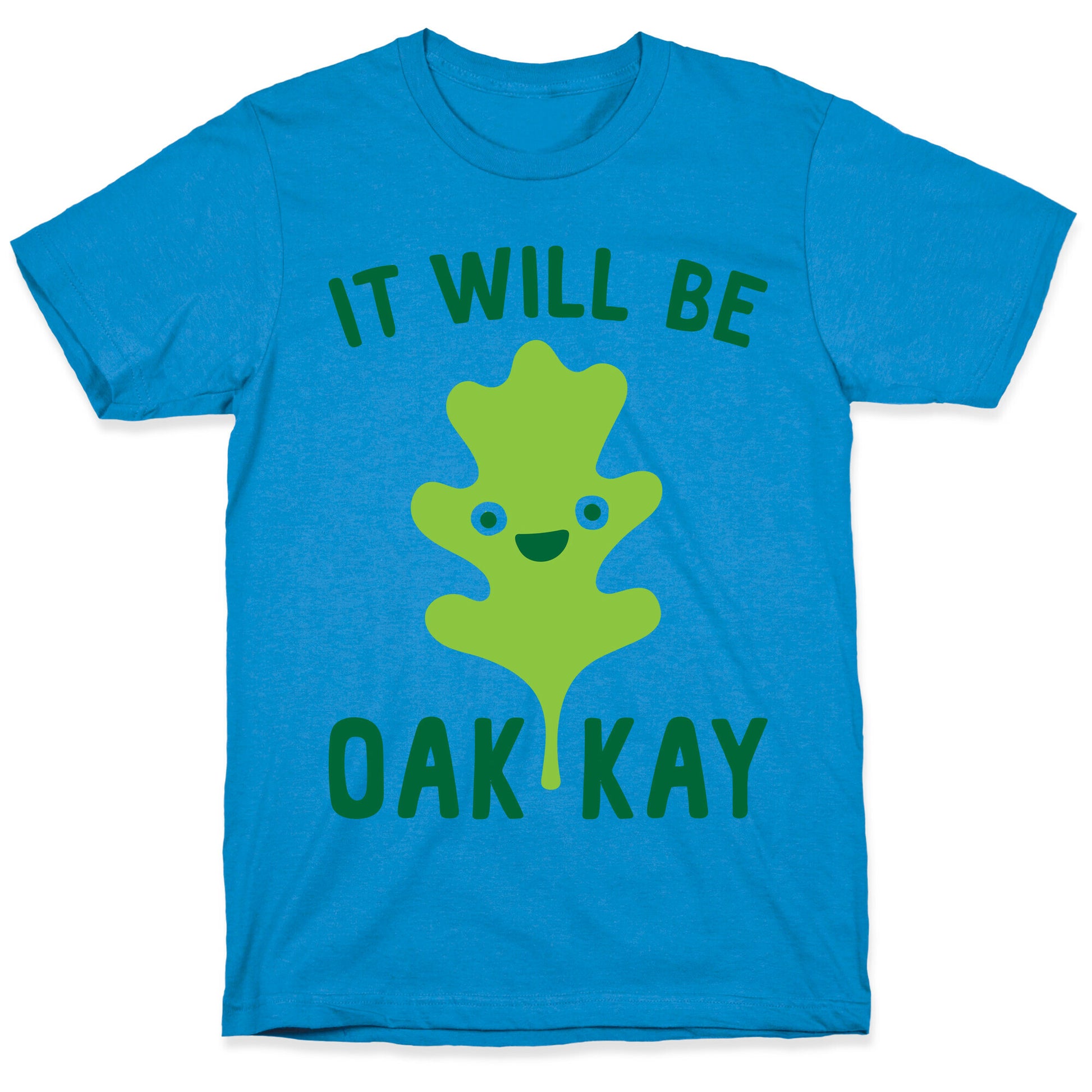 It Will Be Oakkay Leaf T-Shirt