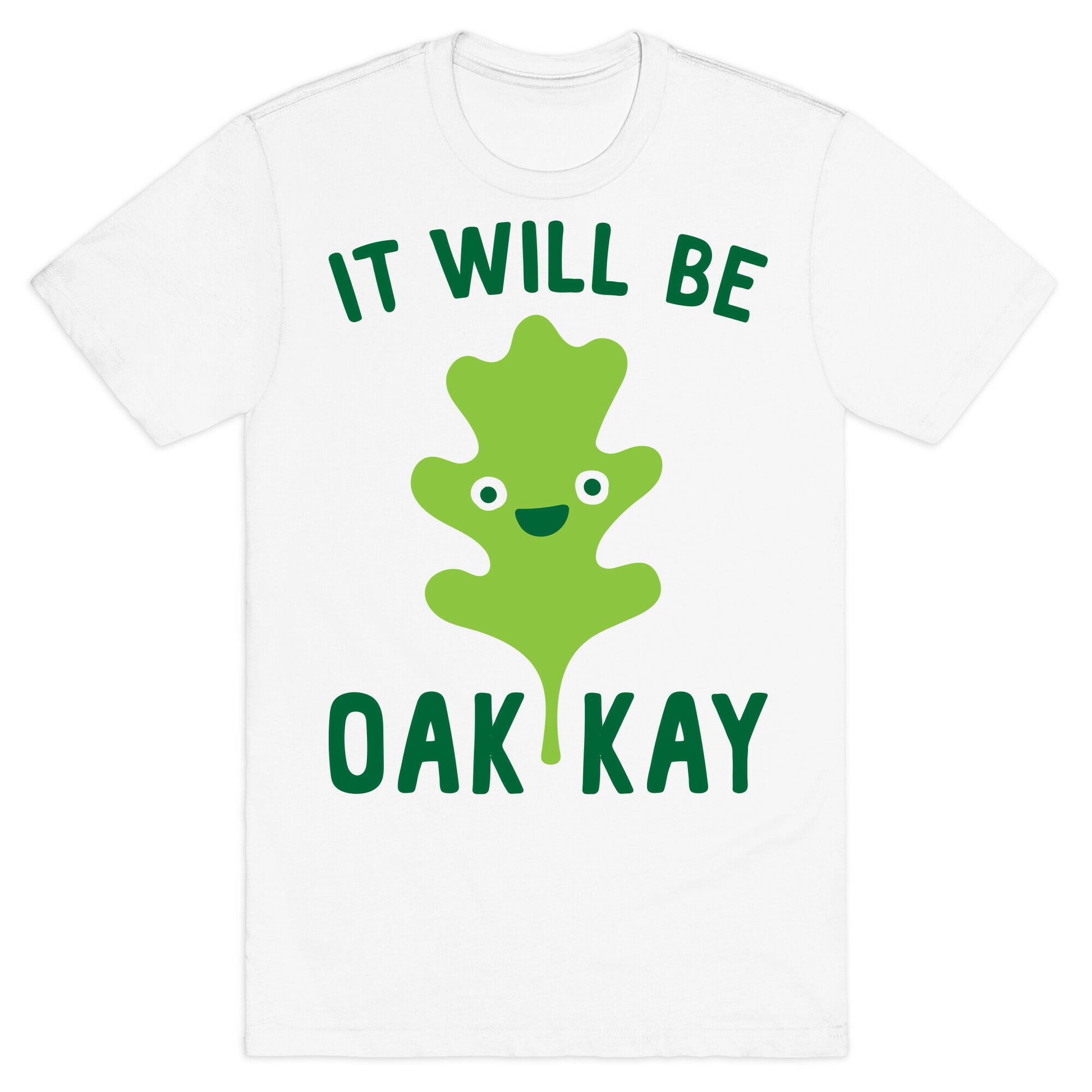 It Will Be Oakkay Leaf T-Shirt
