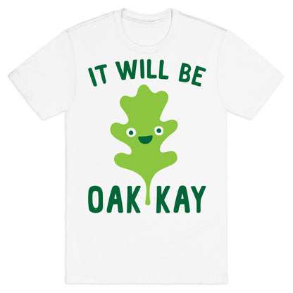 It Will Be Oakkay Leaf T-Shirt