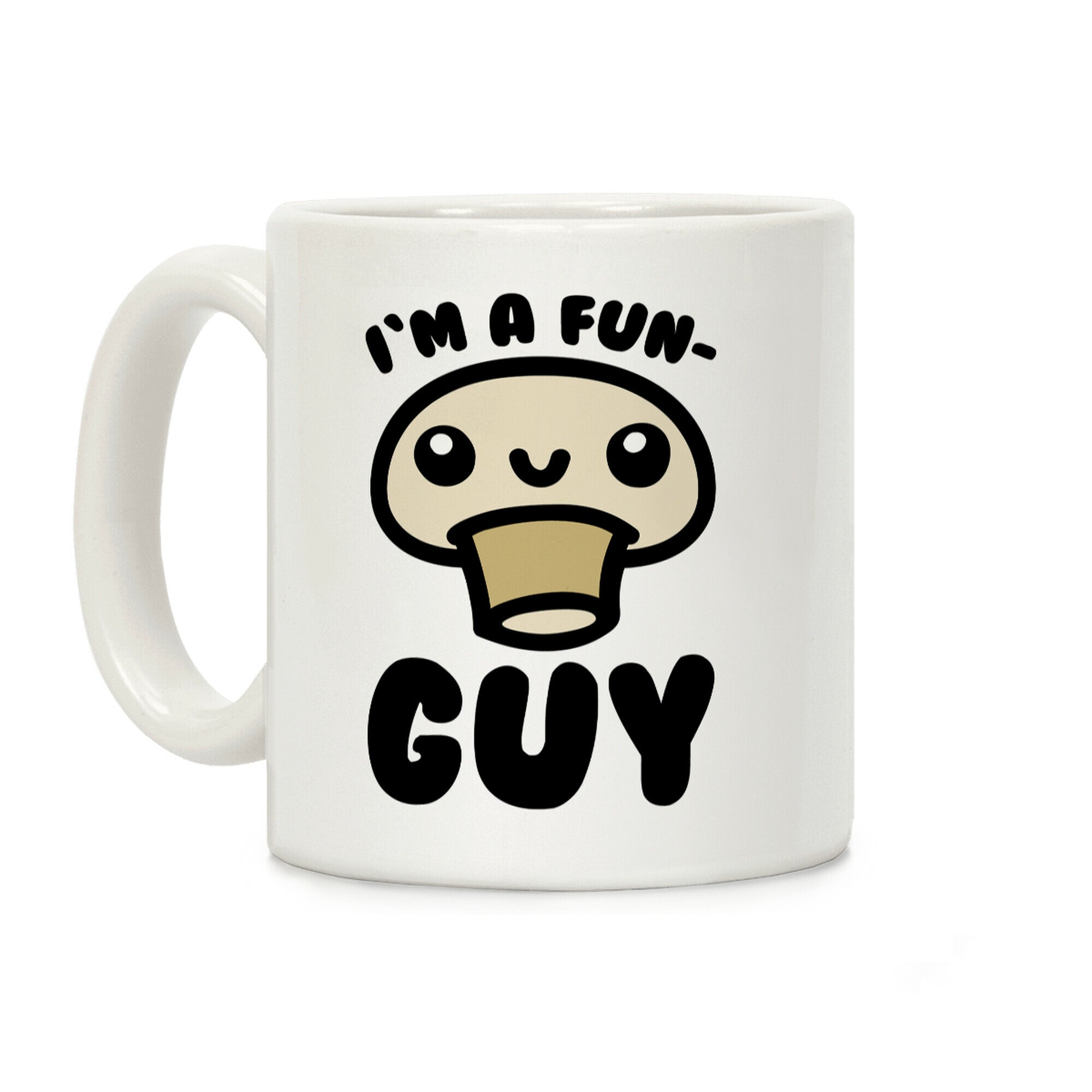 I'm A Fun Guy Coffee Mug