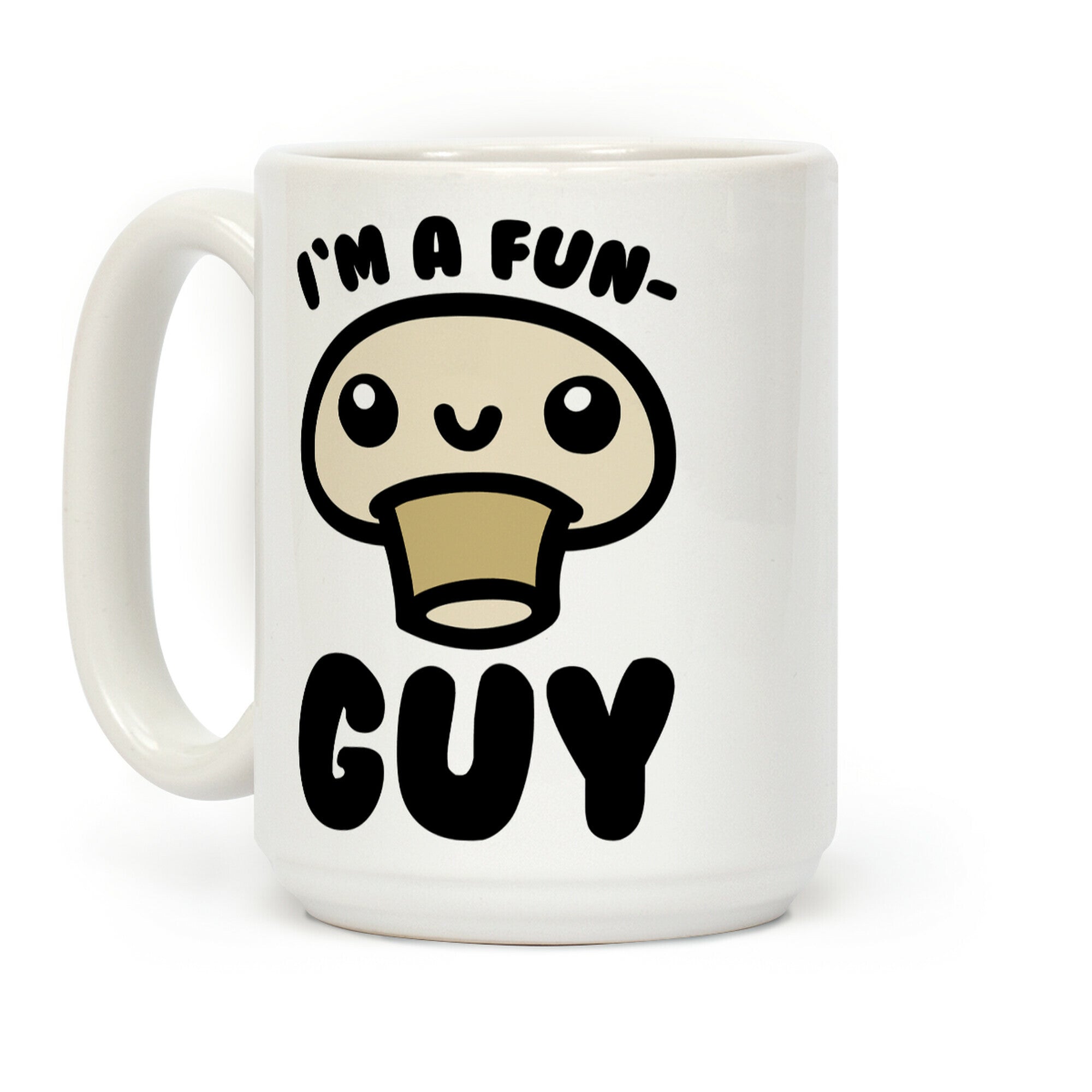 I'm A Fun Guy Coffee Mug