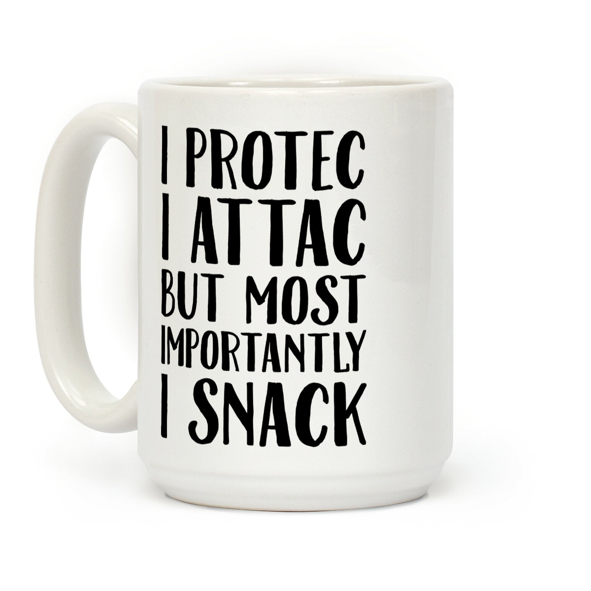 I Protec I Attac But Most Importantly I Snack Coffee Mug
