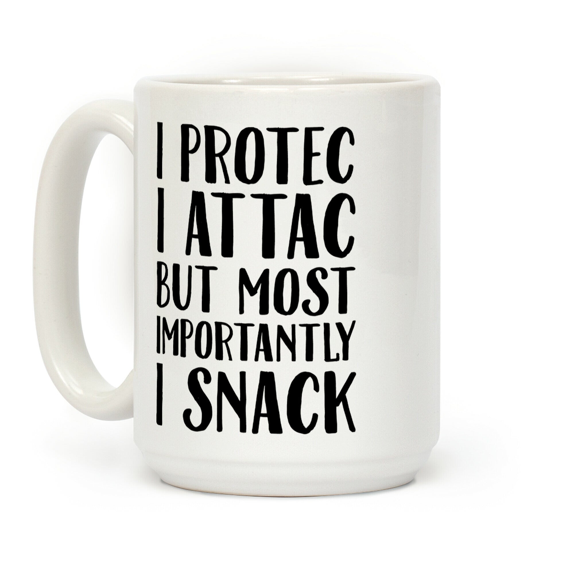 I Protec I Attac But Most Importantly I Snack Coffee Mug