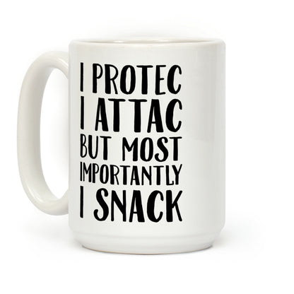 I Protec I Attac But Most Importantly I Snack Coffee Mug