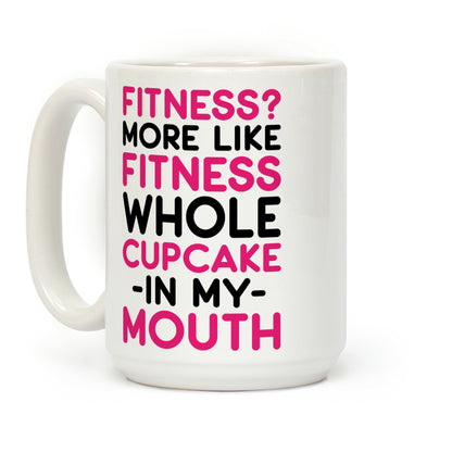 Fitness More like Fitness Whole Cupcake Coffee Mug