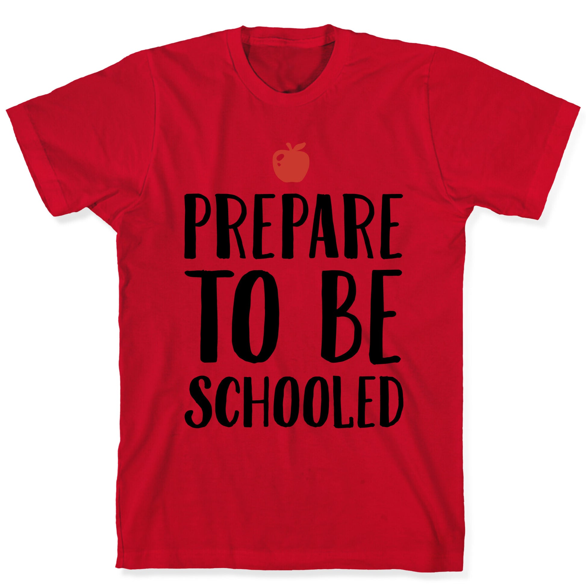 Prepare To Be Schooled T-Shirt