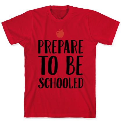 Prepare To Be Schooled T-Shirt