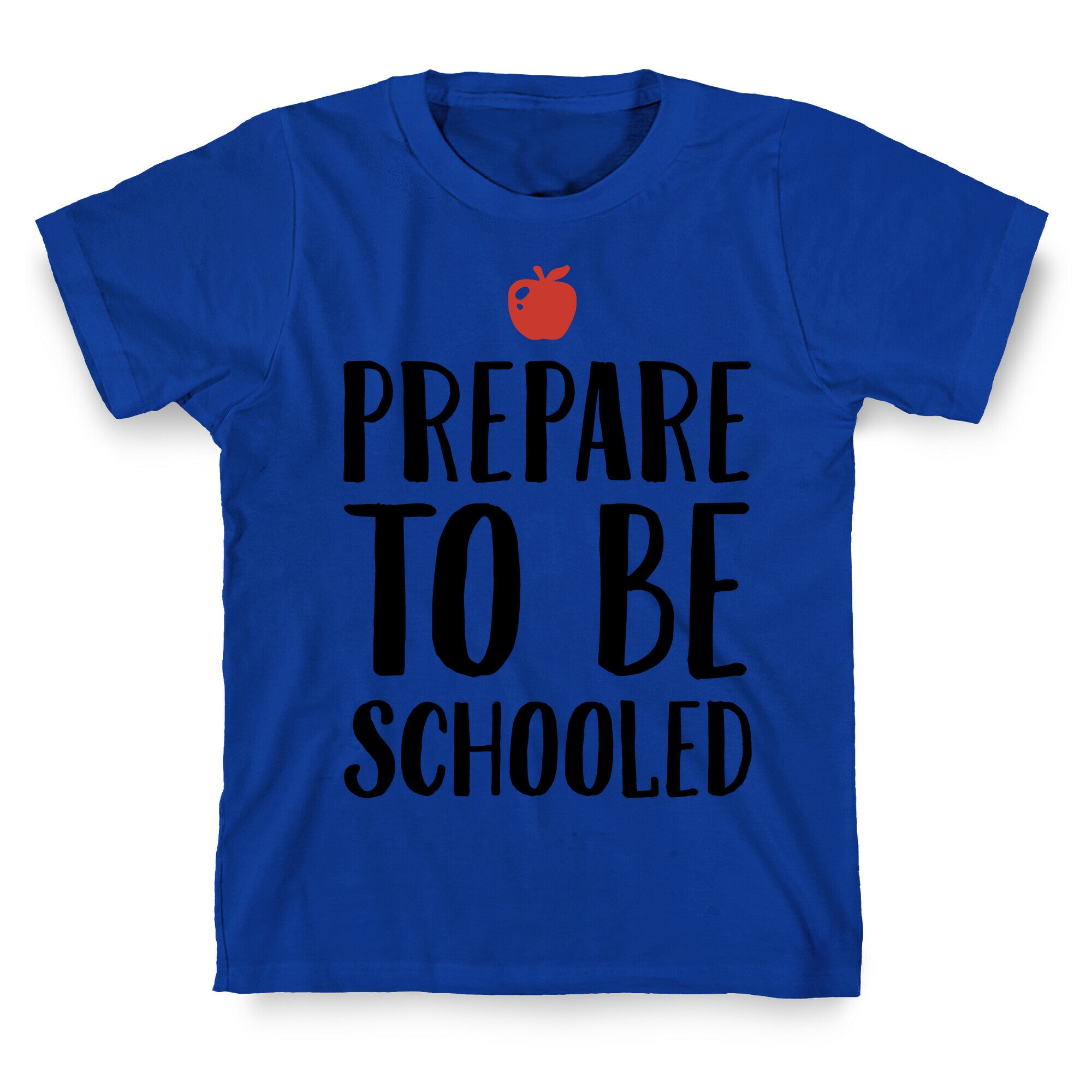 Prepare To Be Schooled T-Shirt