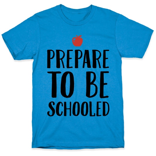 Prepare To Be Schooled T-Shirt
