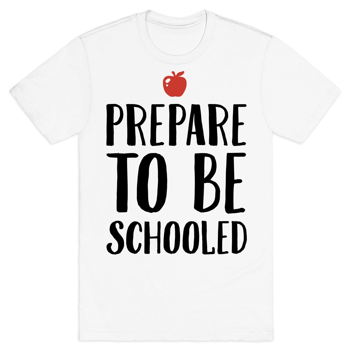 Prepare To Be Schooled T-Shirt