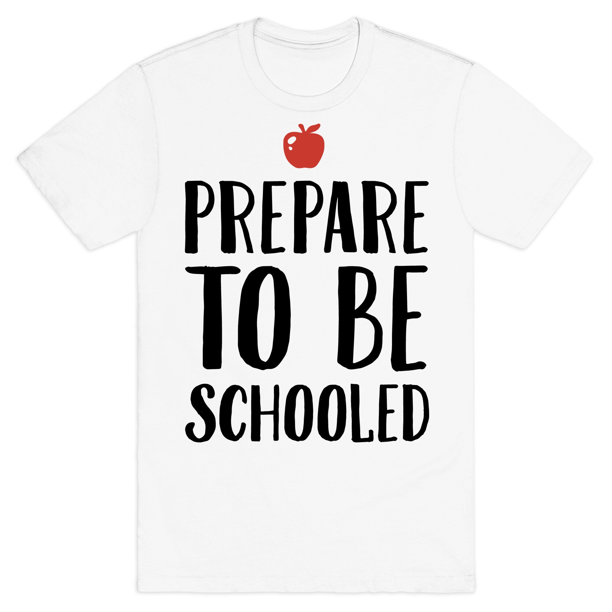 Prepare To Be Schooled T-Shirt