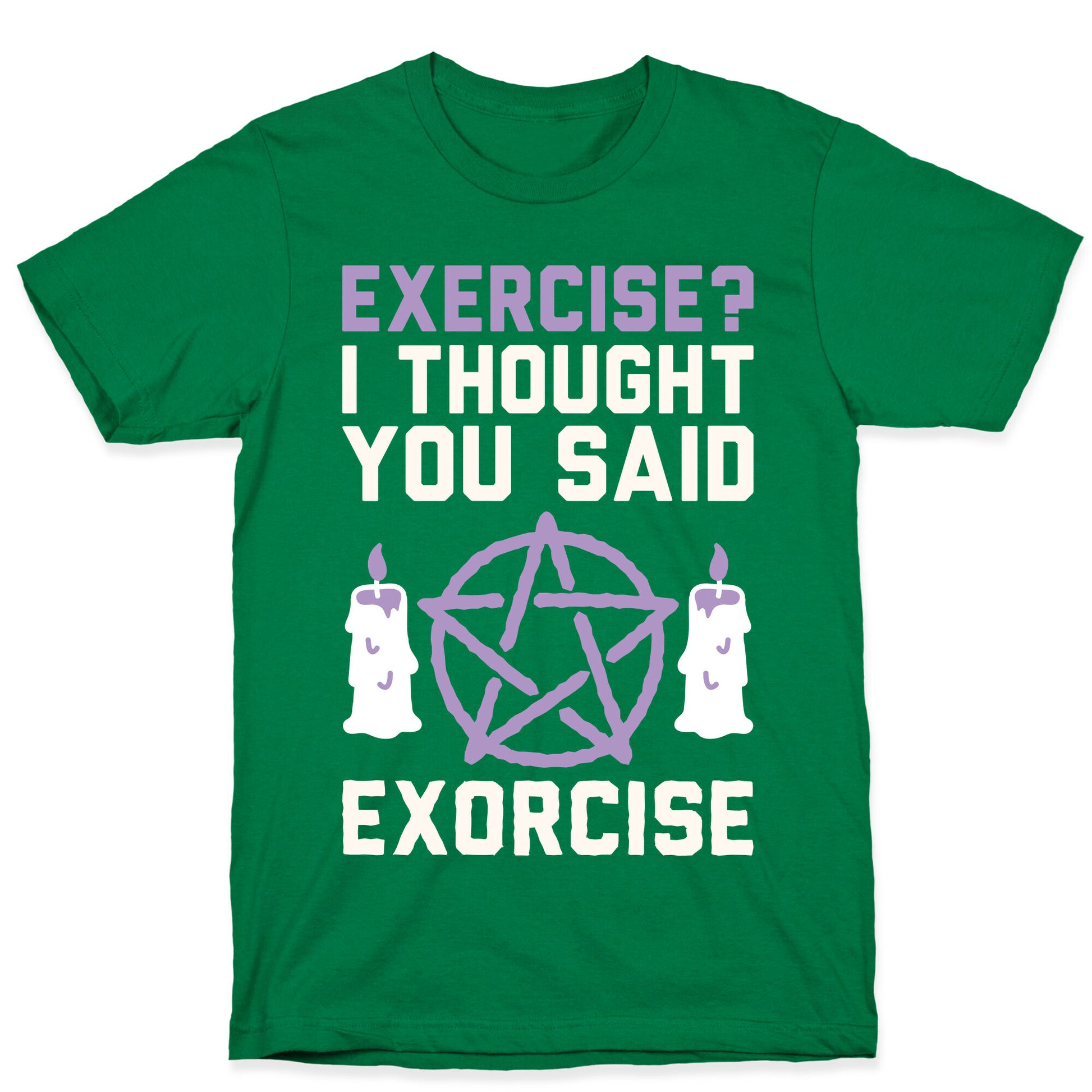 Exercise? I Though You Said Exorcise T-Shirt