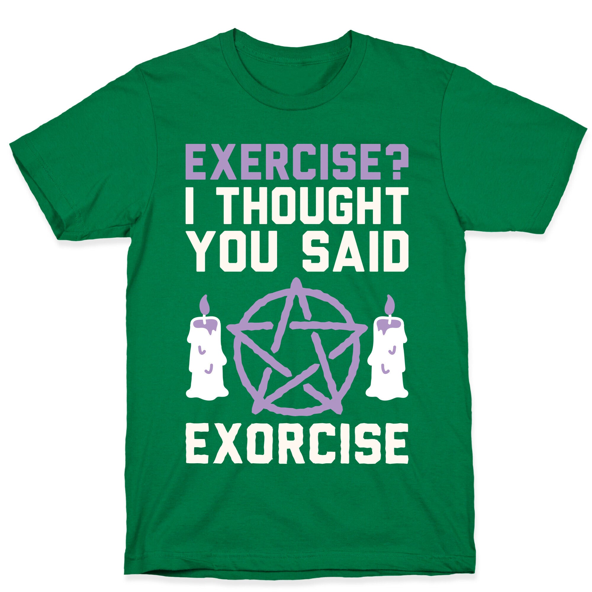 Exercise? I Though You Said Exorcise T-Shirt
