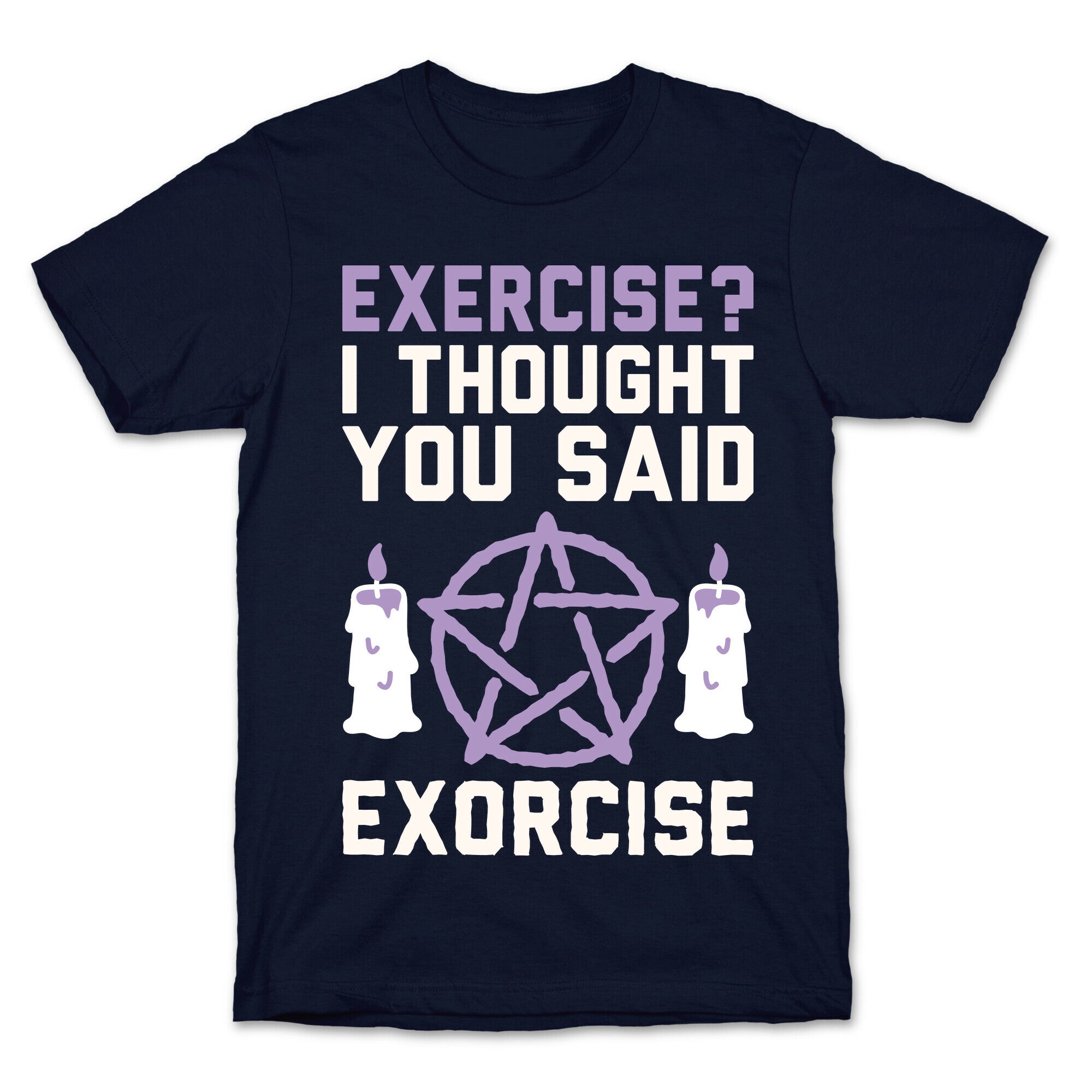 Exercise? I Though You Said Exorcise T-Shirt