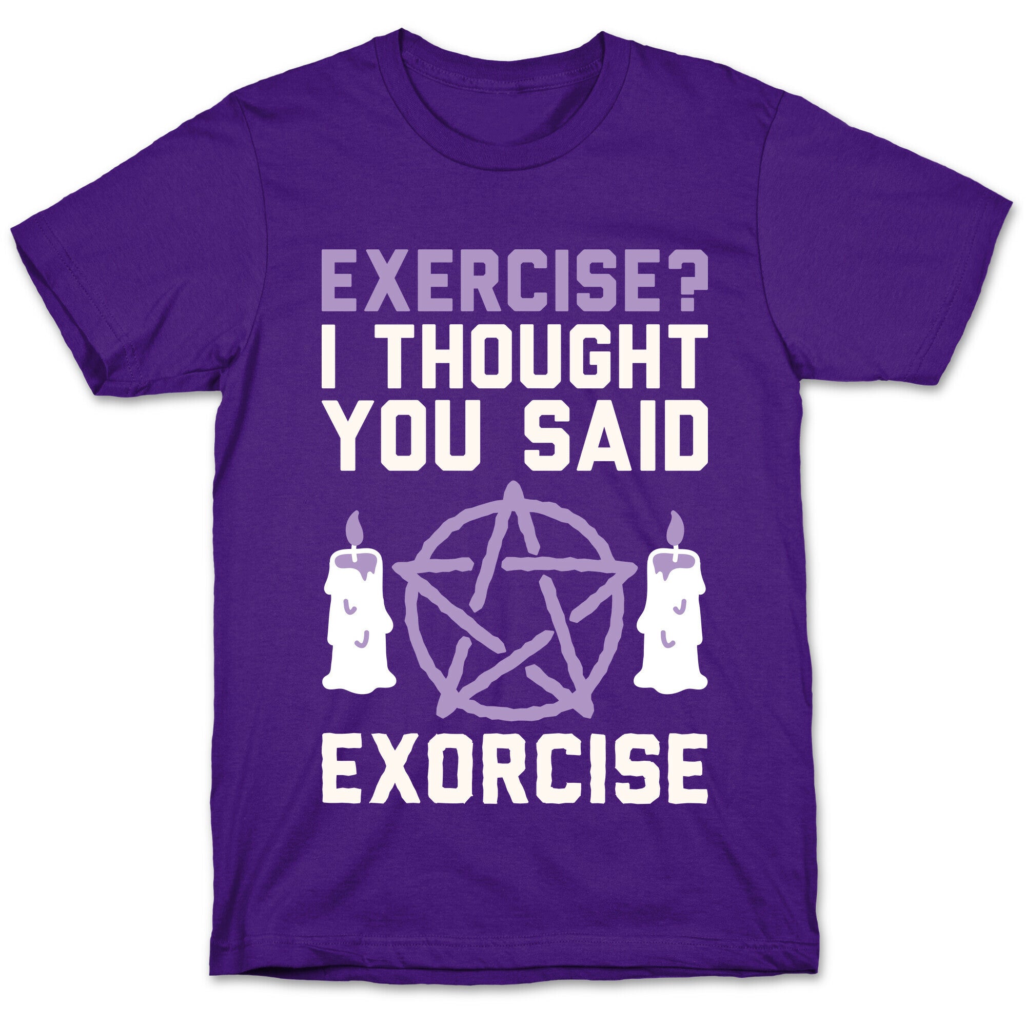 Exercise? I Though You Said Exorcise T-Shirt