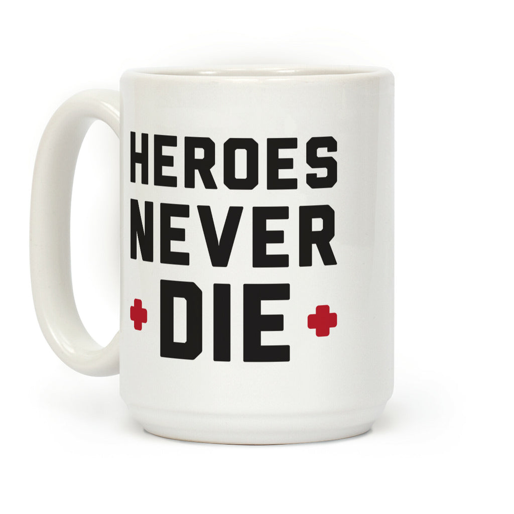 Heroes Never Die Coffee Mug