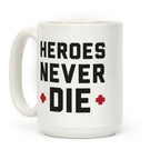 Heroes Never Die Coffee Mug