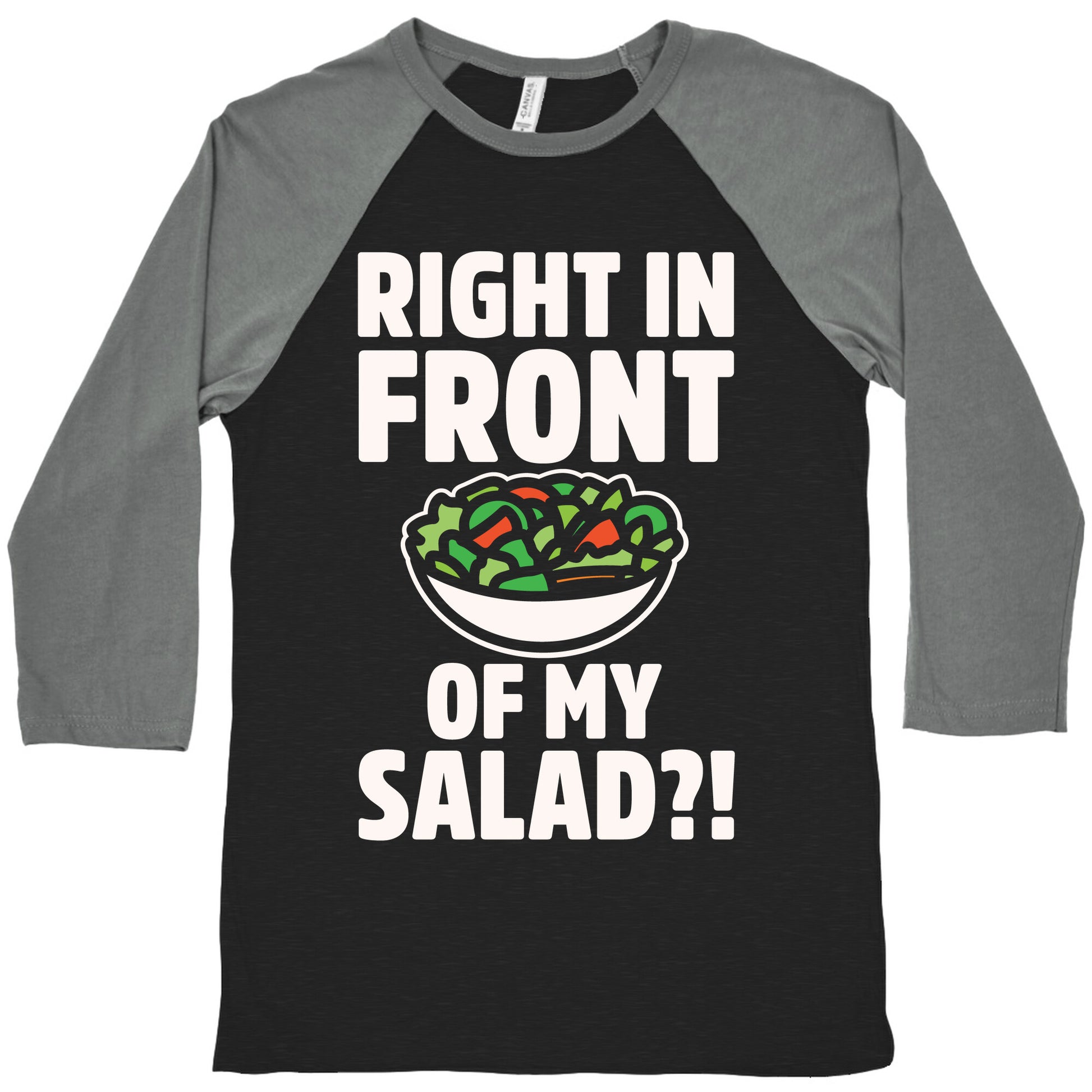 Right In Front of My Salad White Print Baseball Tee