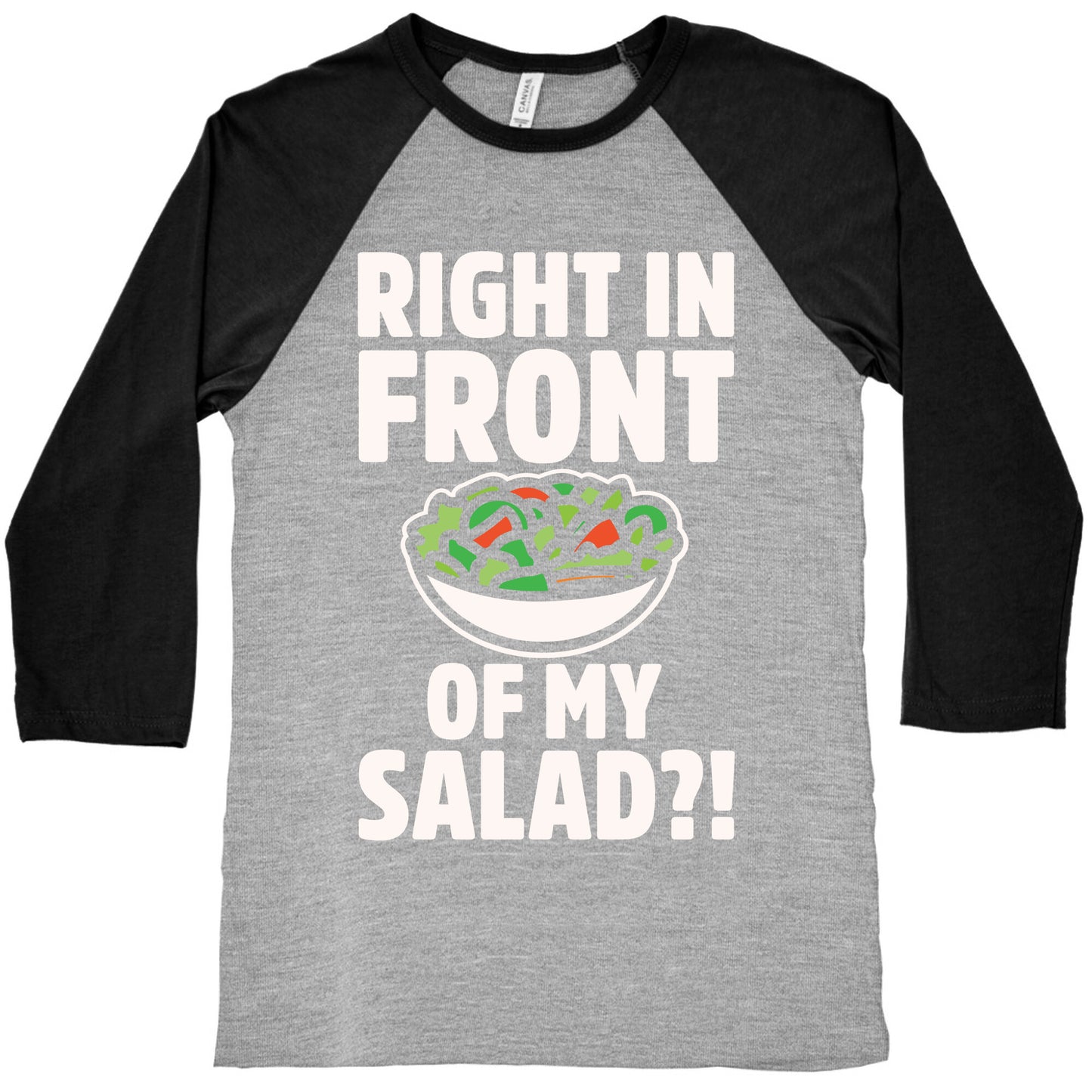 Right In Front of My Salad White Print Baseball Tee