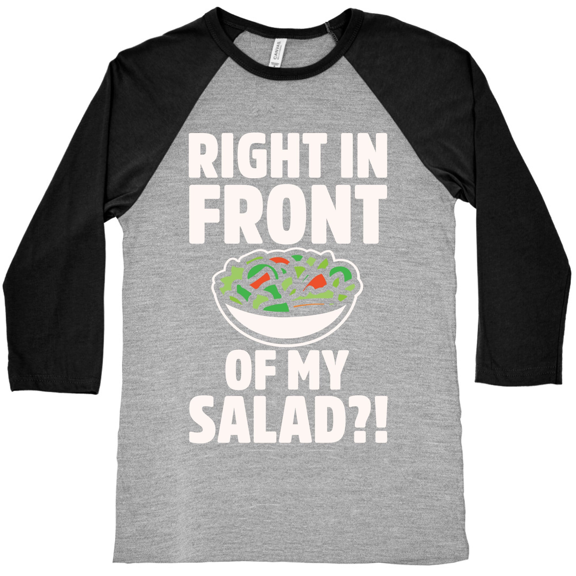 Right In Front of My Salad White Print Baseball Tee