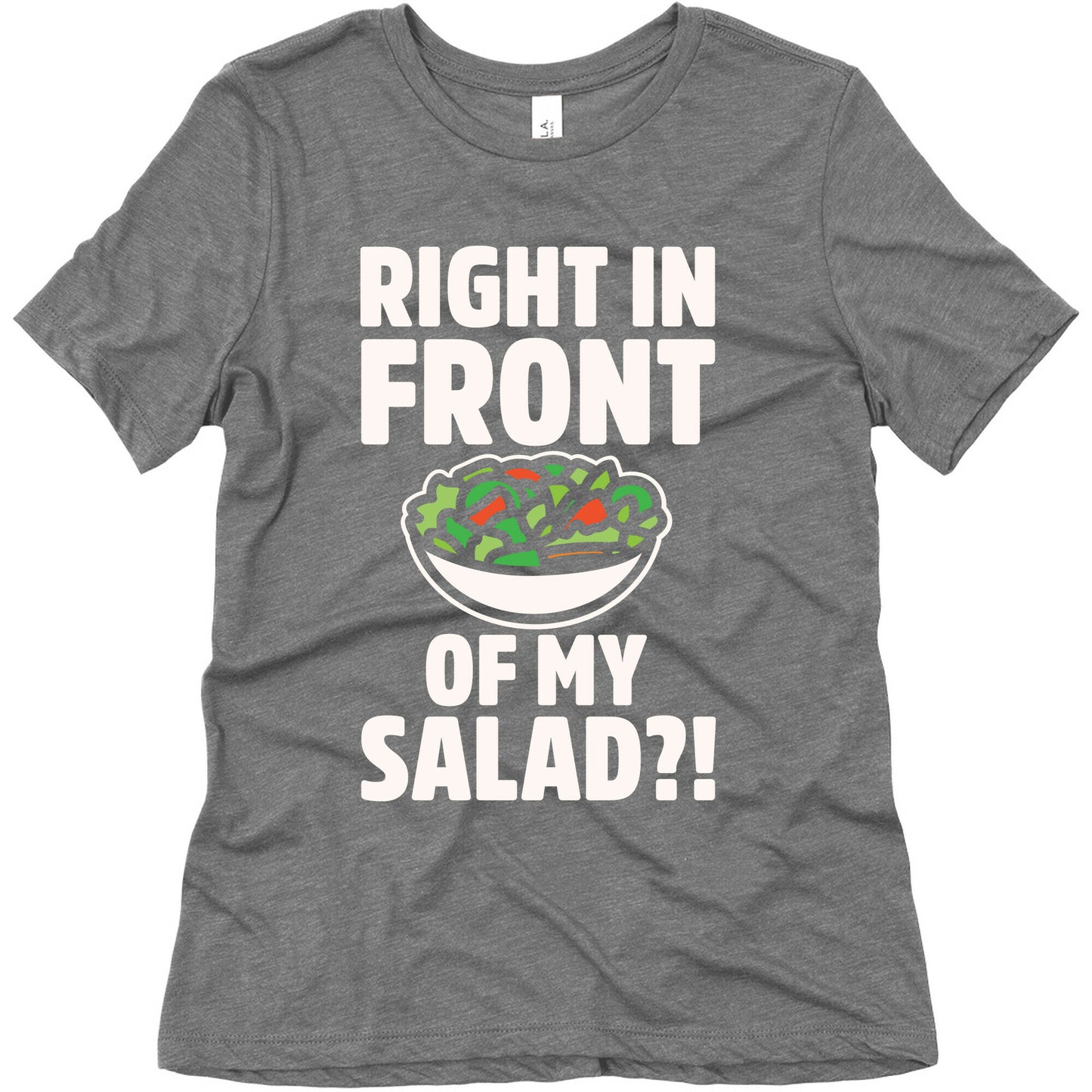 Right In Front of My Salad White Print Women's Triblend Tee