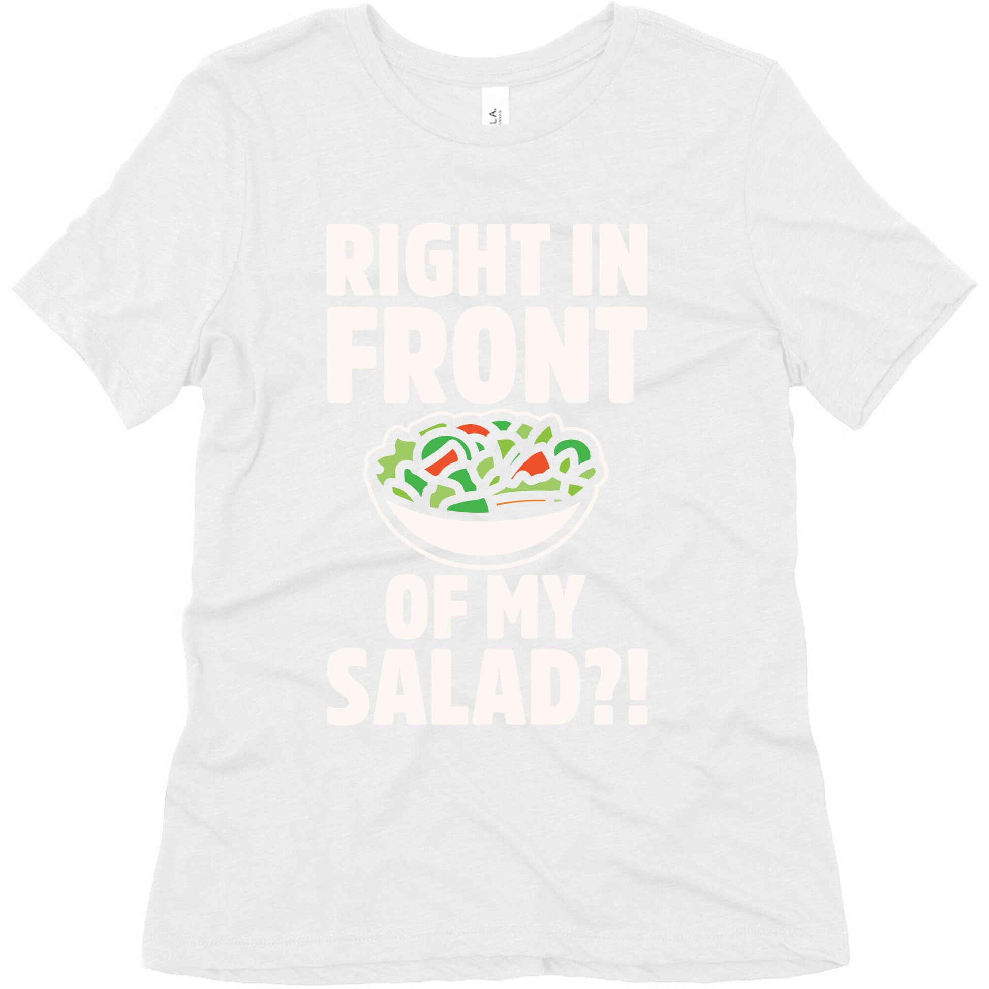 Right In Front of My Salad White Print Women's Triblend Tee