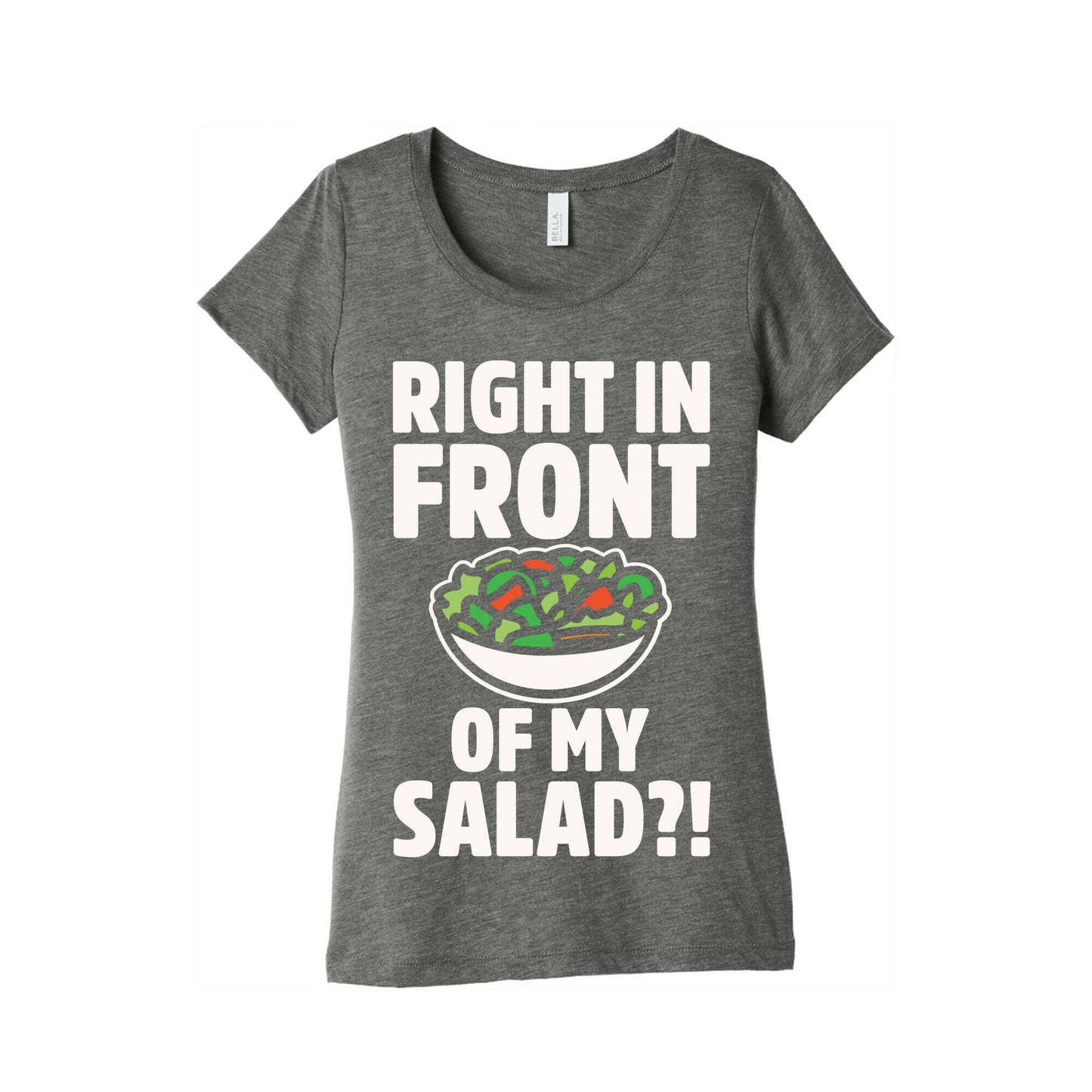 Right In Front of My Salad White Print Women's Triblend Tee
