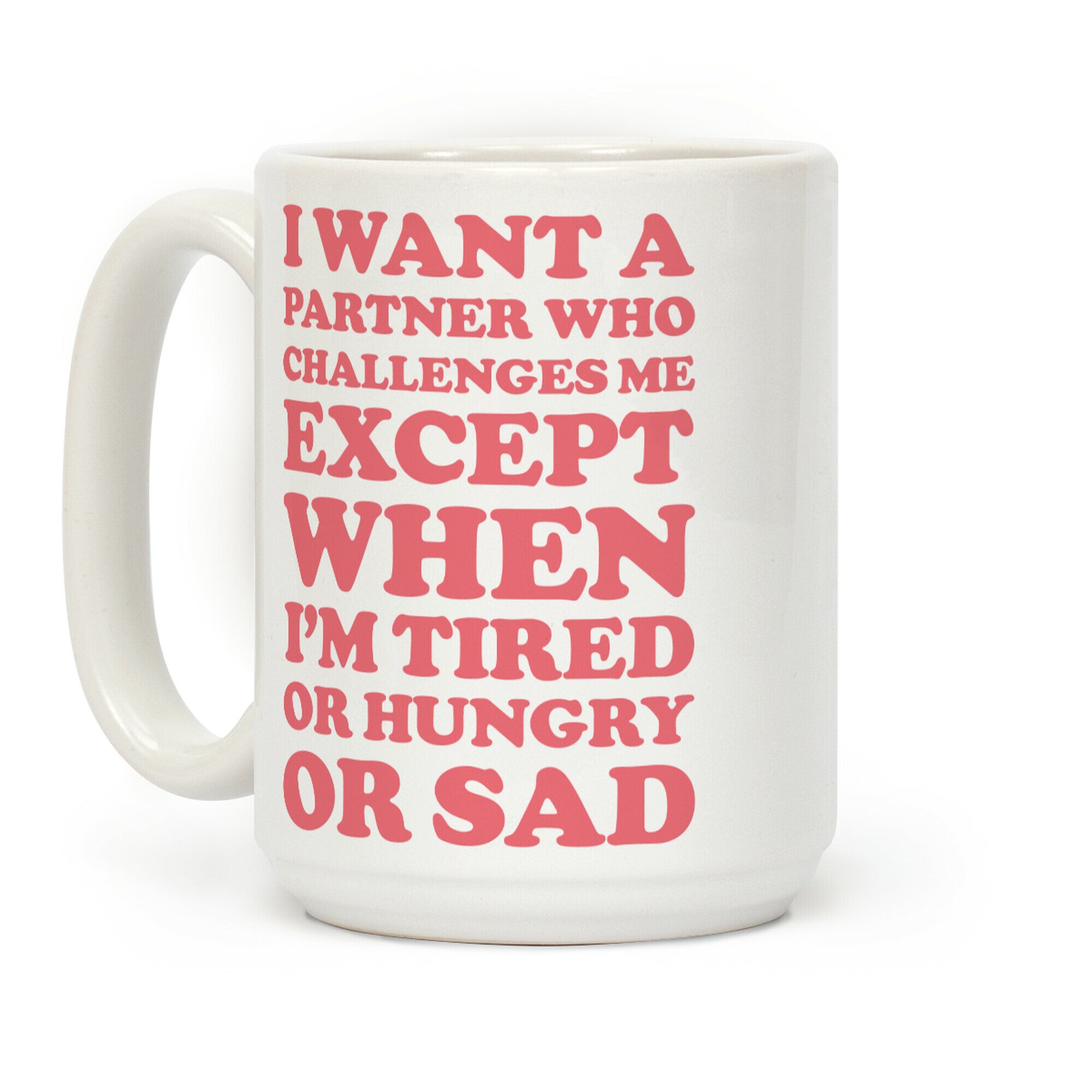 I Want A Partner Who Challenges Me Coffee Mug