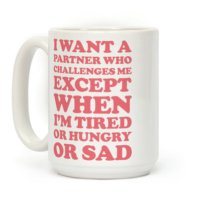 I Want A Partner Who Challenges Me Coffee Mug