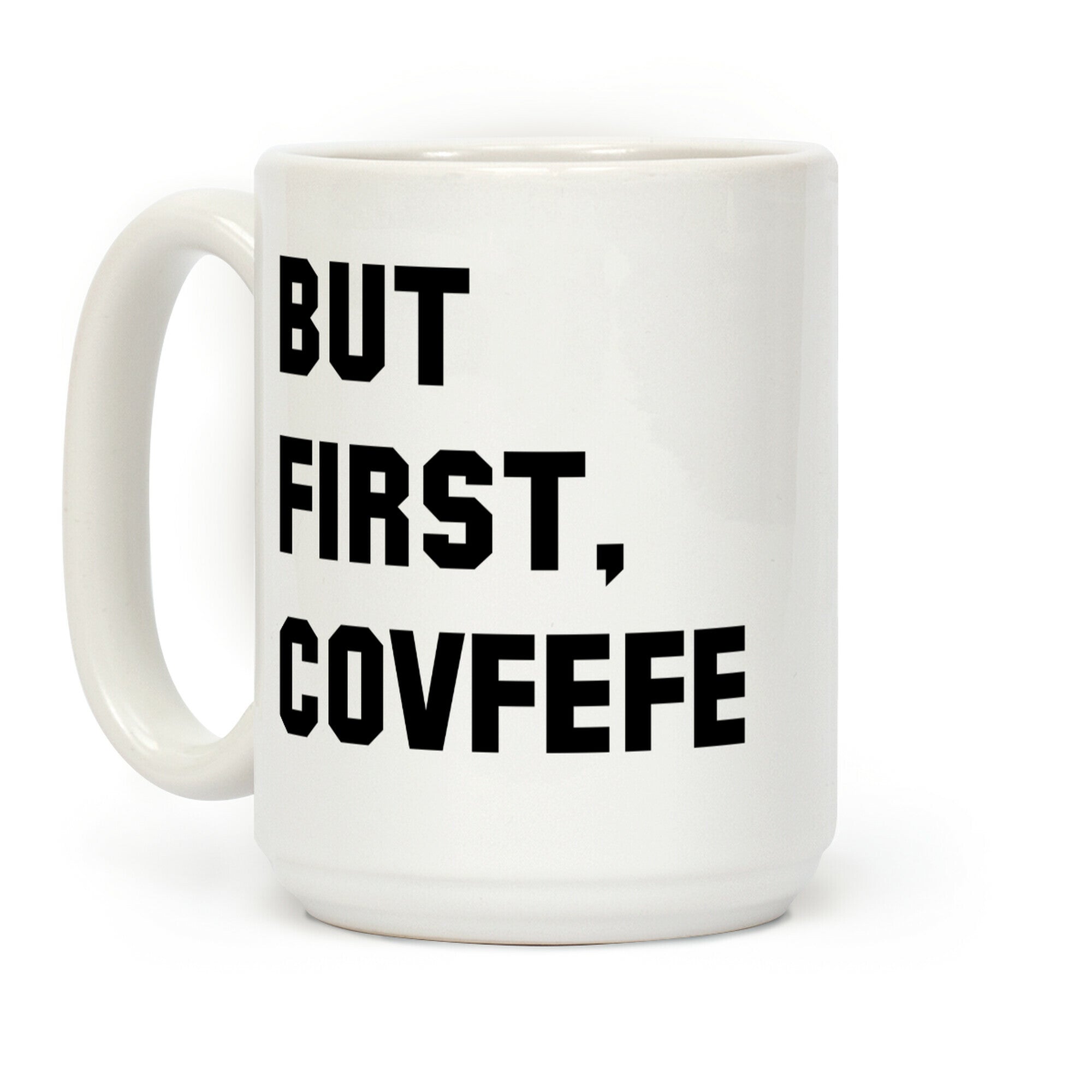 But first Covfefe Coffee Mug