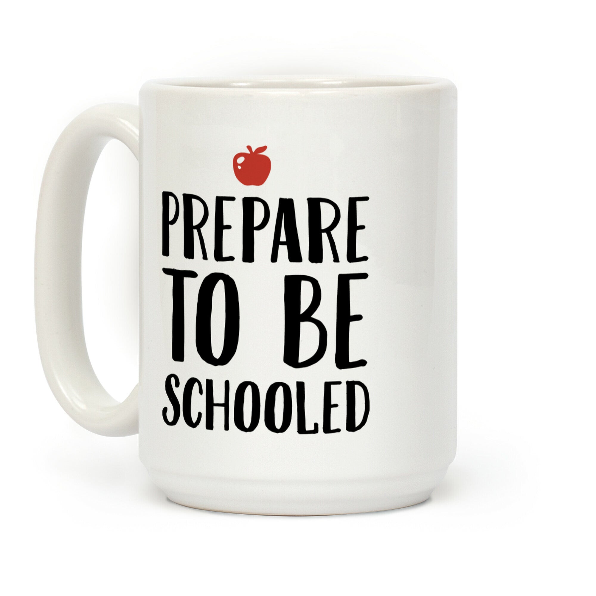 Prepare To Be Schooled Coffee Mug