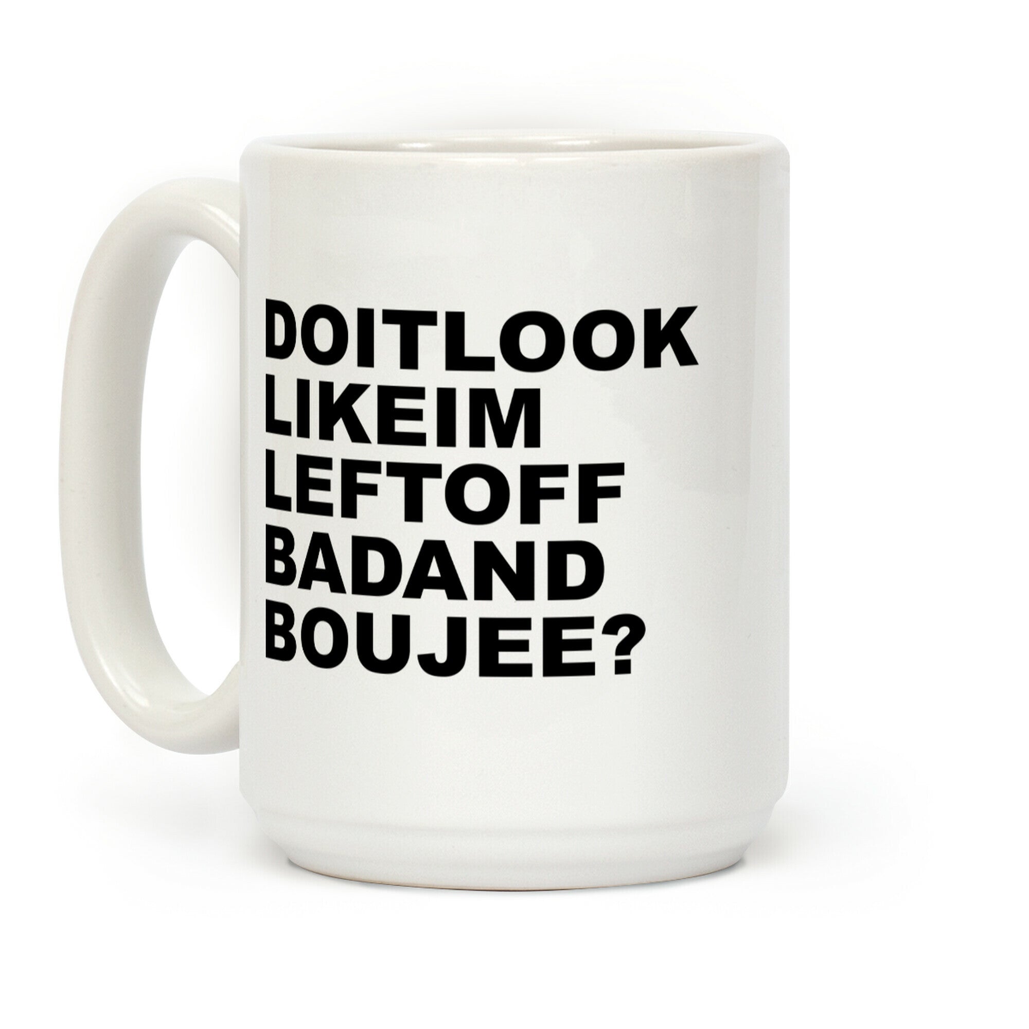 Left Off Bad and Boujee Coffee Mug