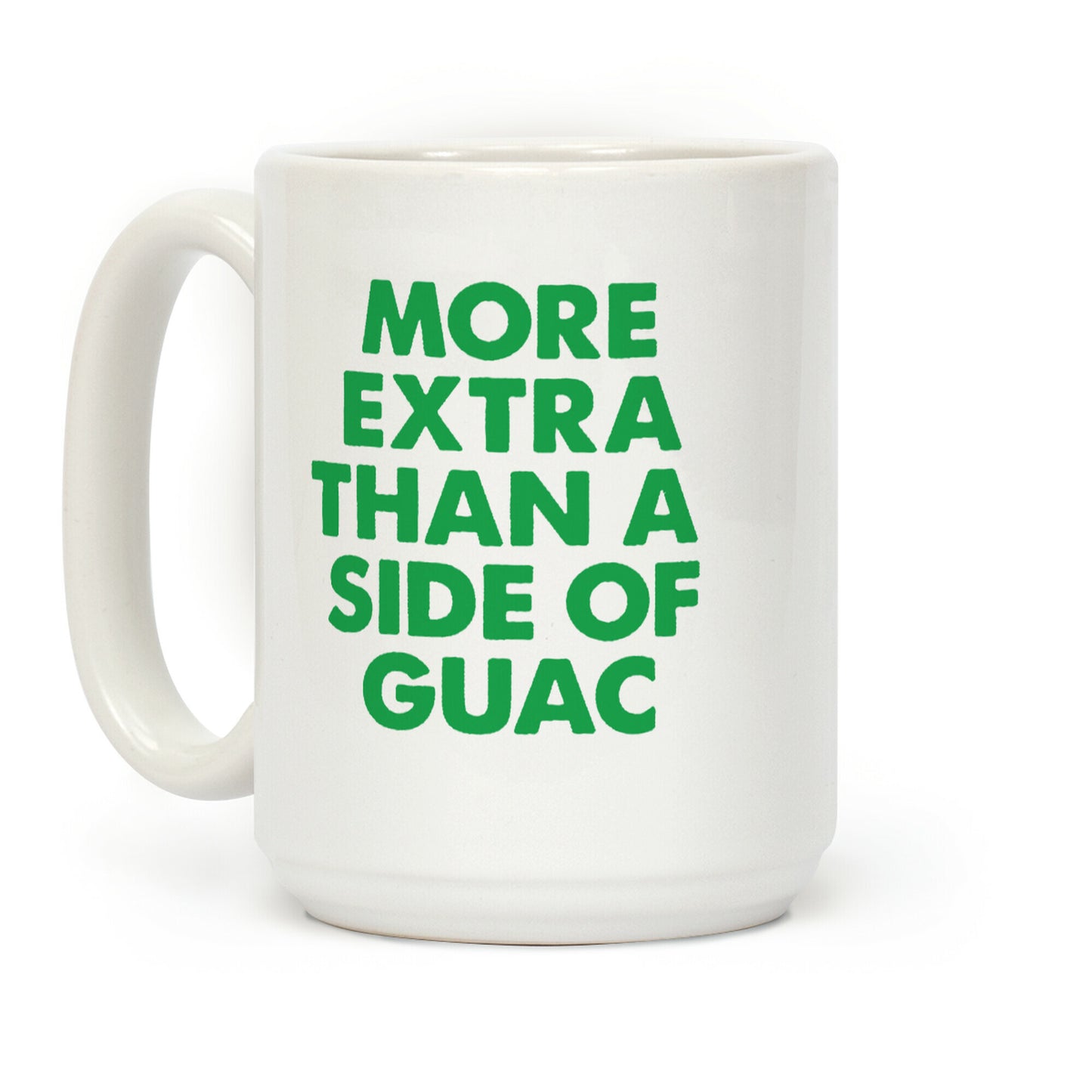 More Extra Than a Side of Guac Coffee Mug