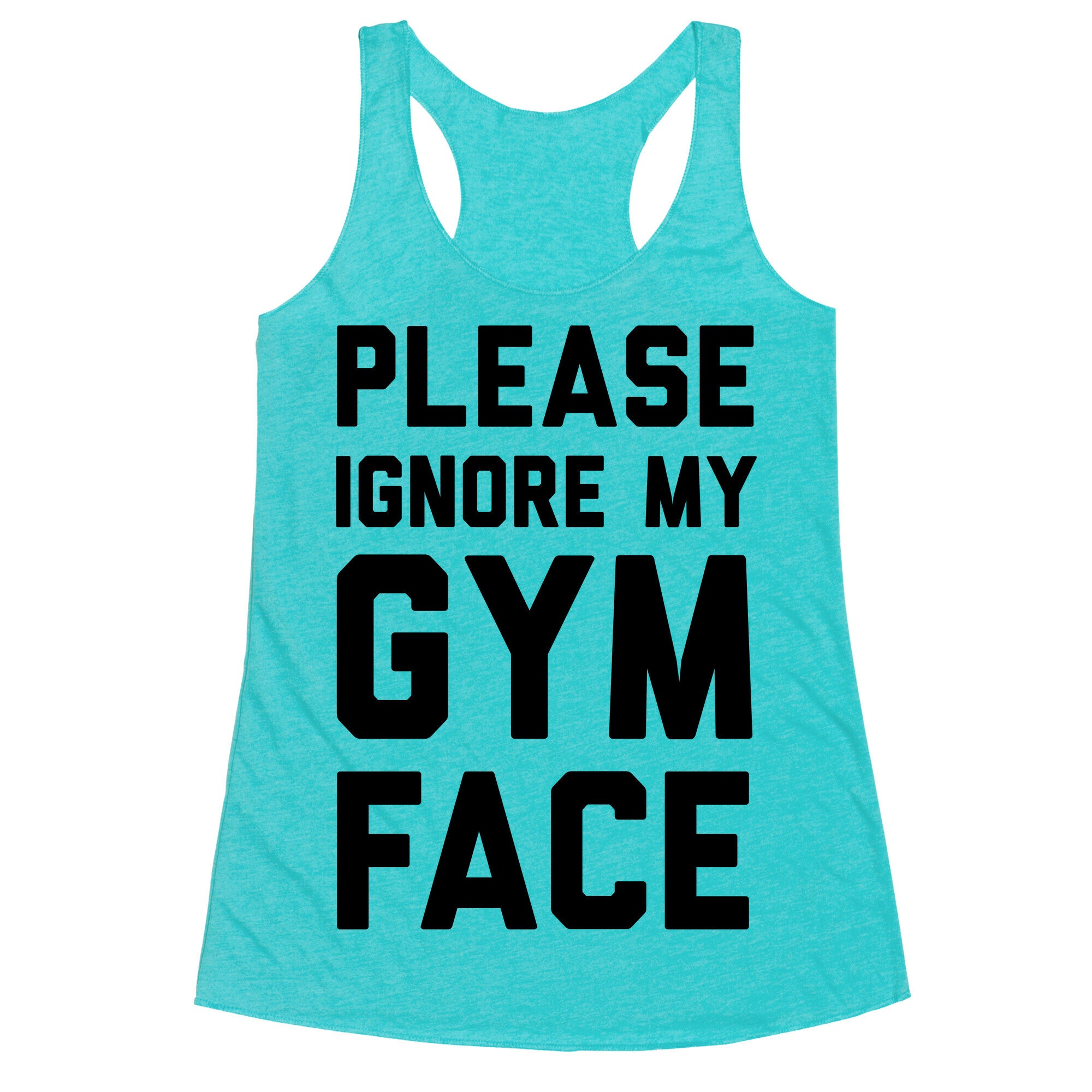 Please Ignore My Gym Face Racerback Tank