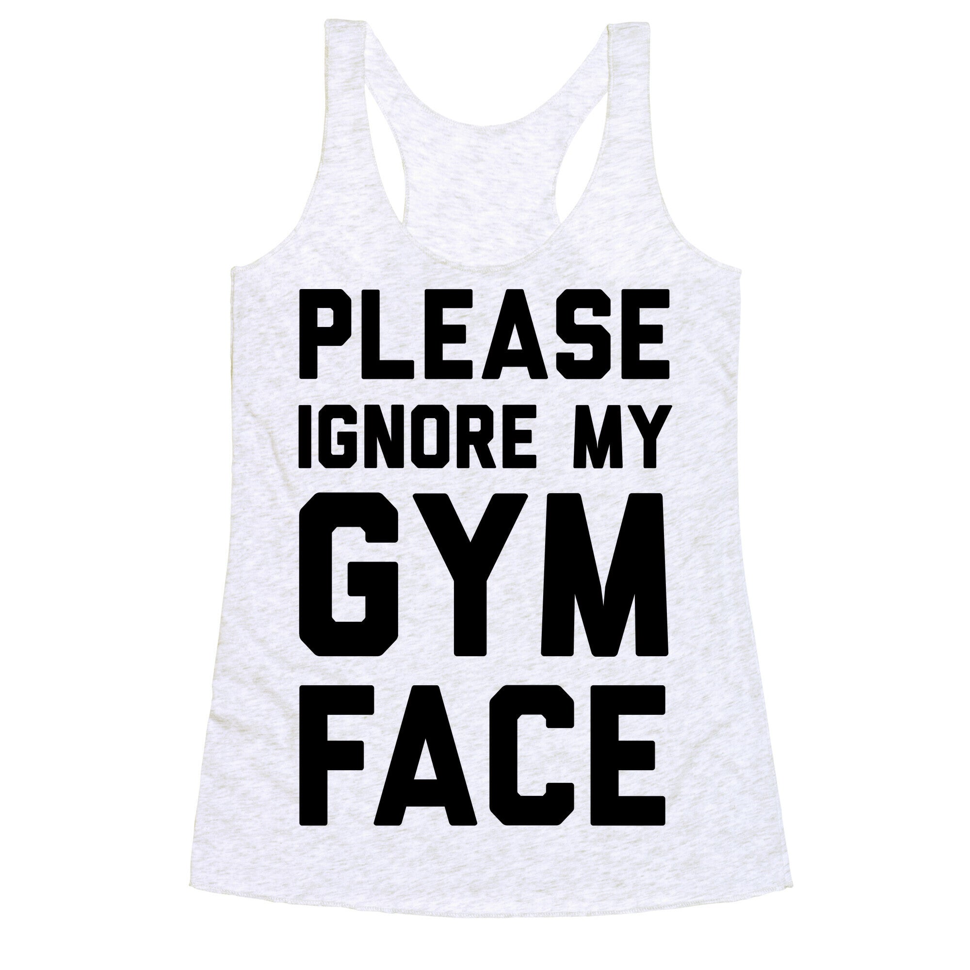 Please Ignore My Gym Face Racerback Tank